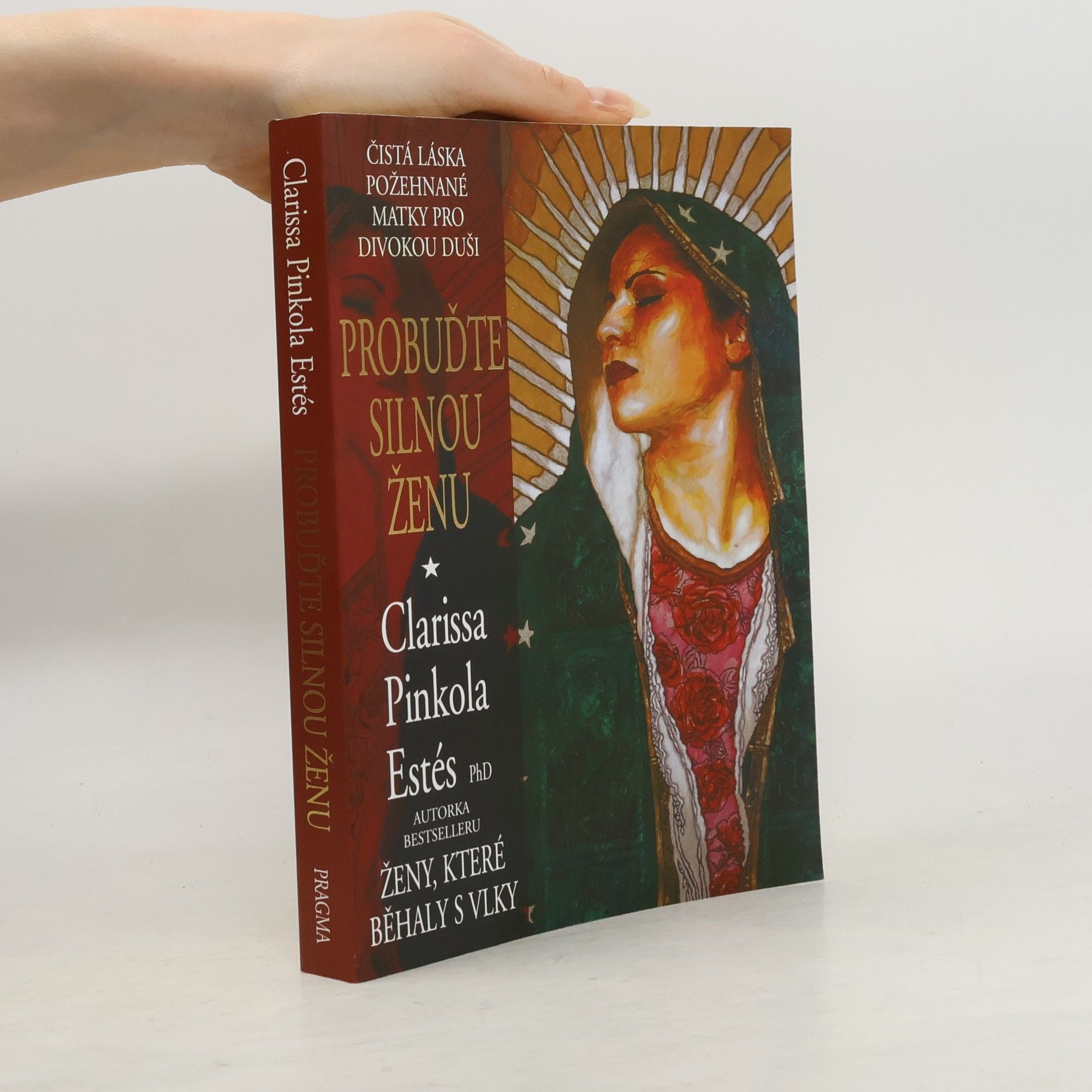 Clarissa Pinkola Estés Probuďte silnou ženu : čistá láska požehnané Matky pro divokou duši