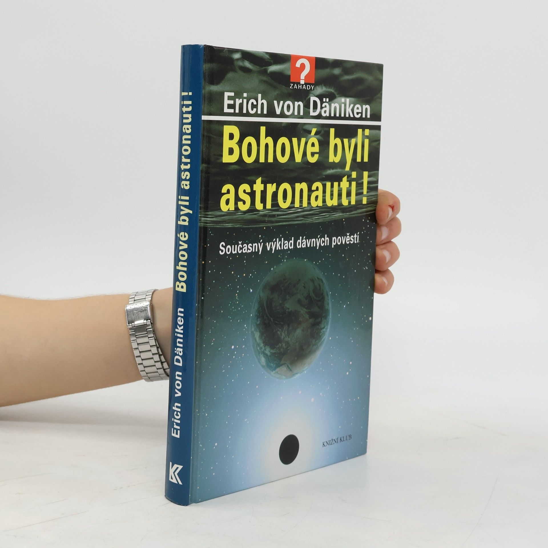 Erich von Däniken Bohové byli astronauti! Současný výklad dávných pověstí