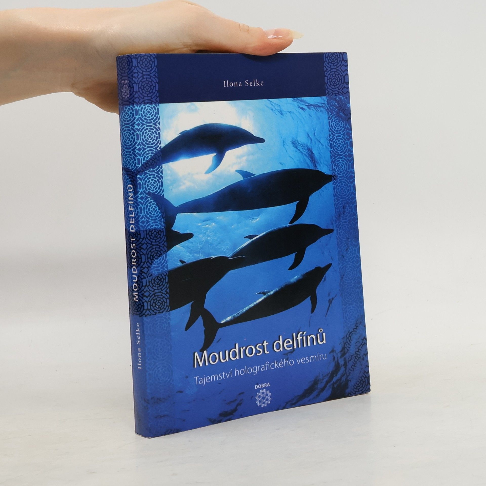 Moudrost delfínů : objevení tajemství holografického vesmíru