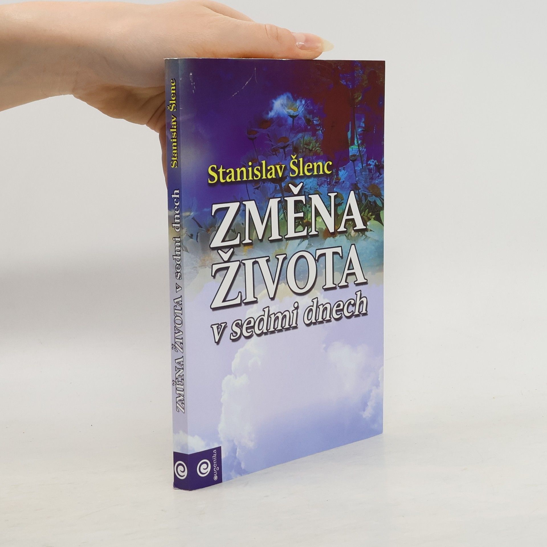 Stanislav Šlenc Změna života v sedmi dnech