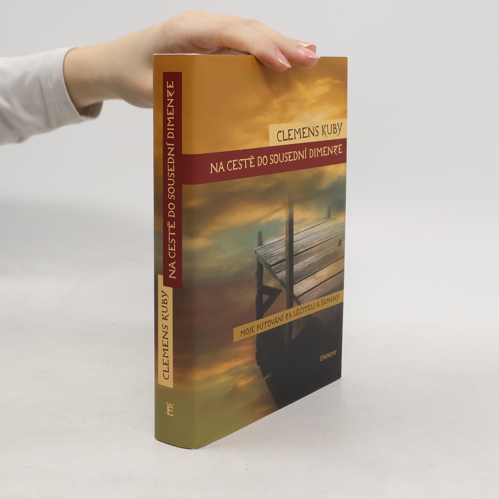 Clemens Kuby Na cestě do sousední dimenze. Moje putování za léčiteli a šamany