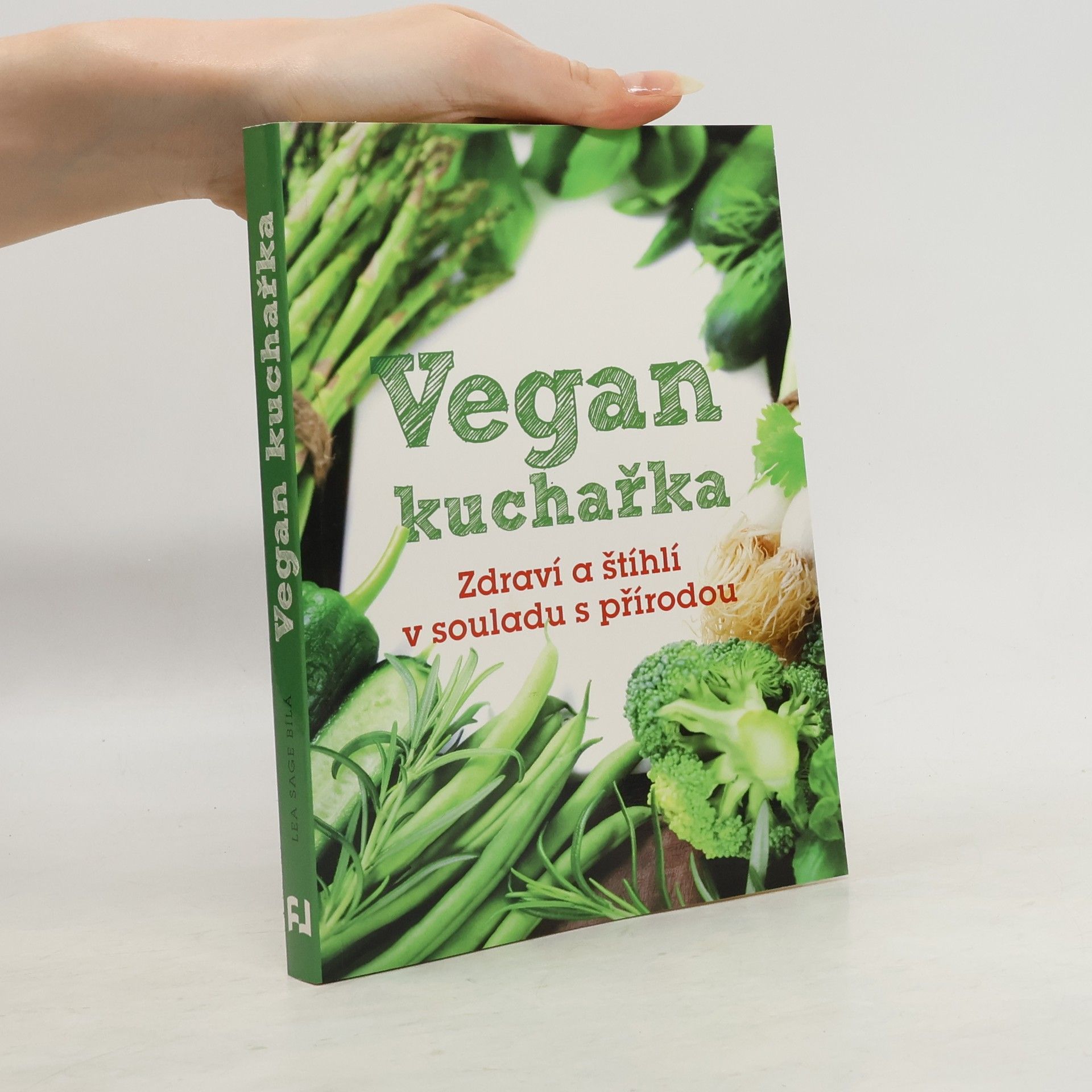 Lea Sage Bílá Vegan kuchařka: Zdraví a štíhlí v souladu s přírodou