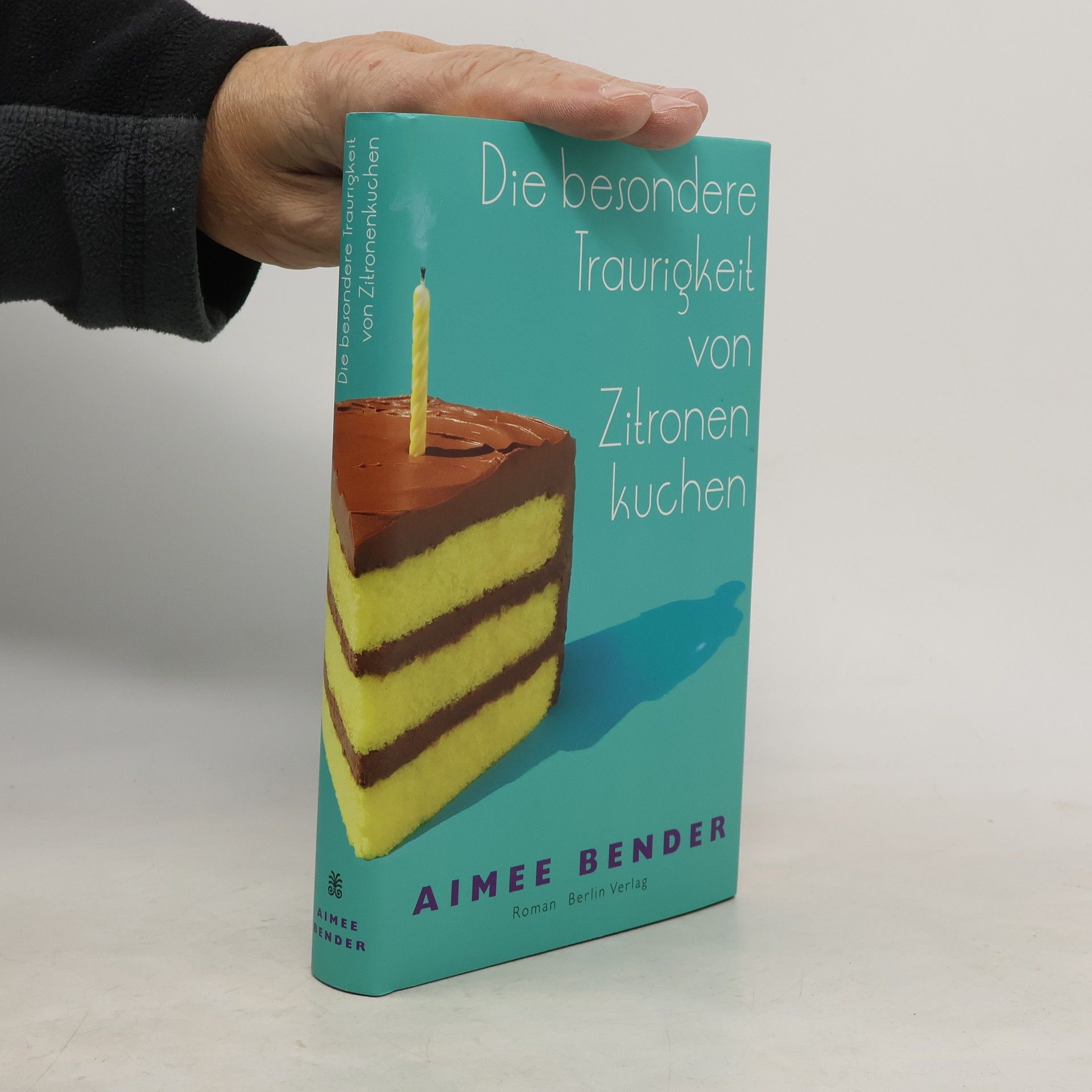 Aimee Bender Die besondere Traurigkeit von Zitronenkuchen