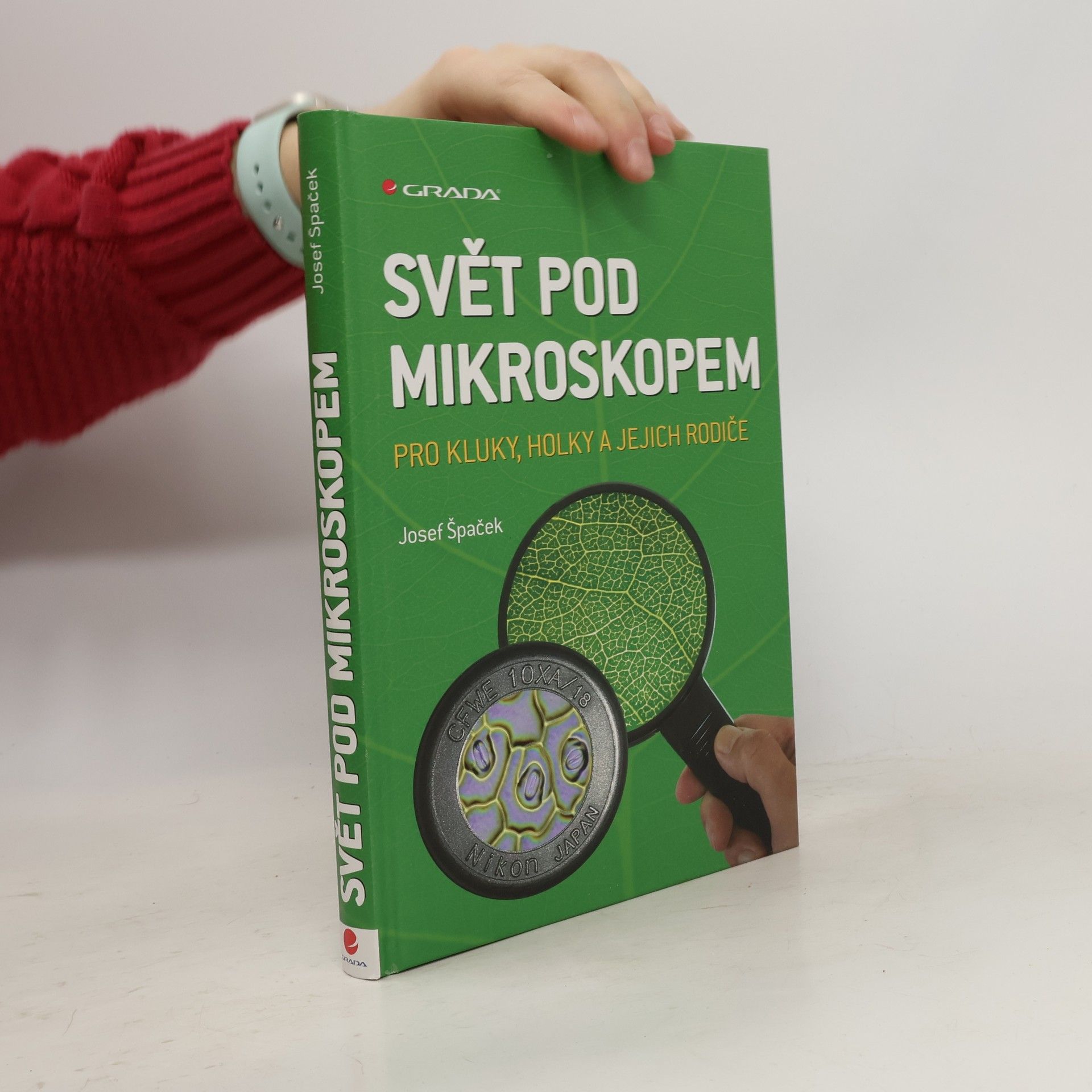 Josef Špaček Svět pod mikroskopem : pro kluky, holky a jejich rodiče