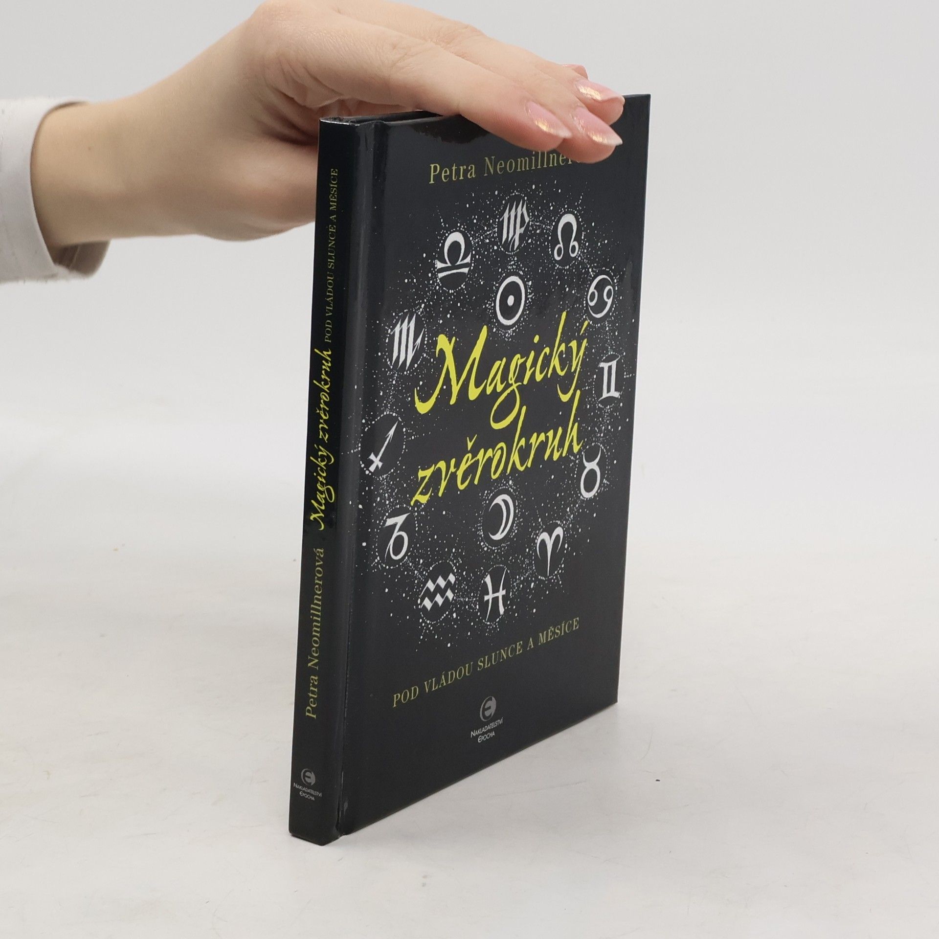 Petra Neomillnerová Magický zvěrokruh. Pod vládou slunce a měsíce