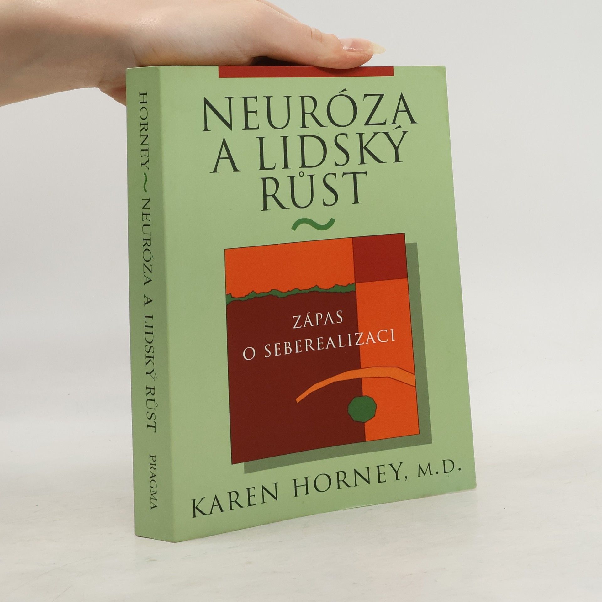 Karen Horney Neuróza a lidský růst. Zápas o seberealizaci