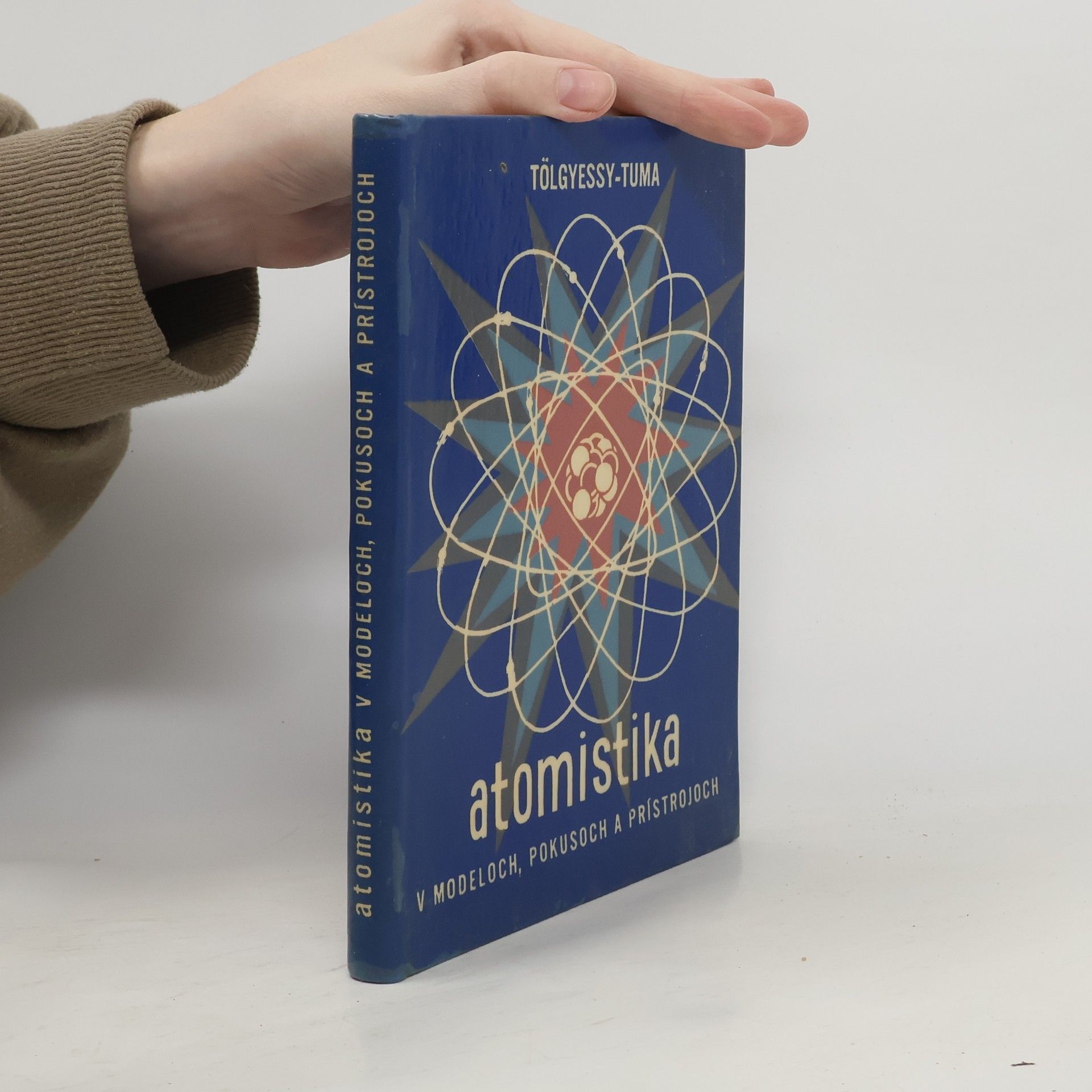 Juraj Tölgyessy Atomistika v modeloch, pokusoch a prístrojoch