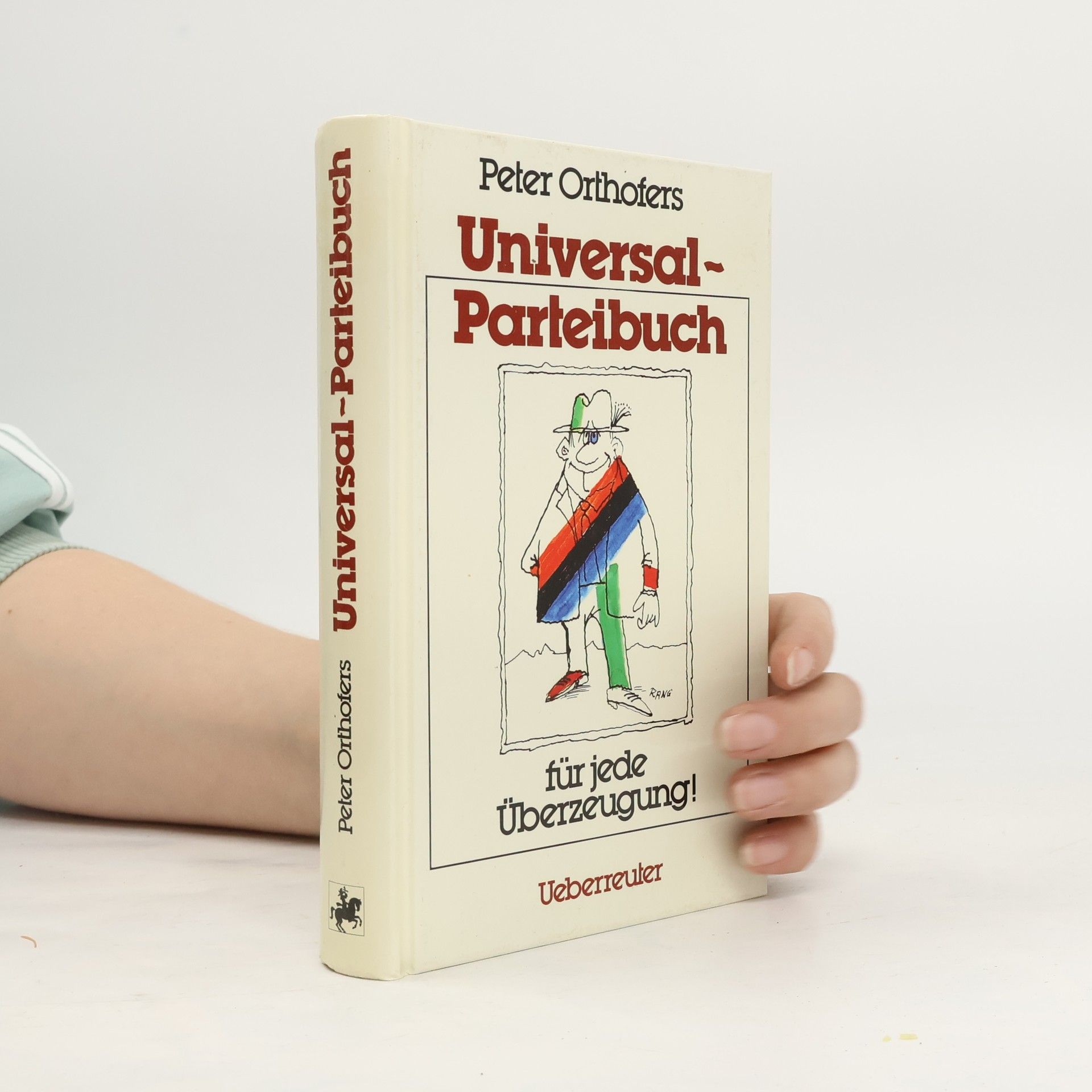 Peter Orthofer Peter Orthofers Universal-Parteibuch für jede Überzeugung!