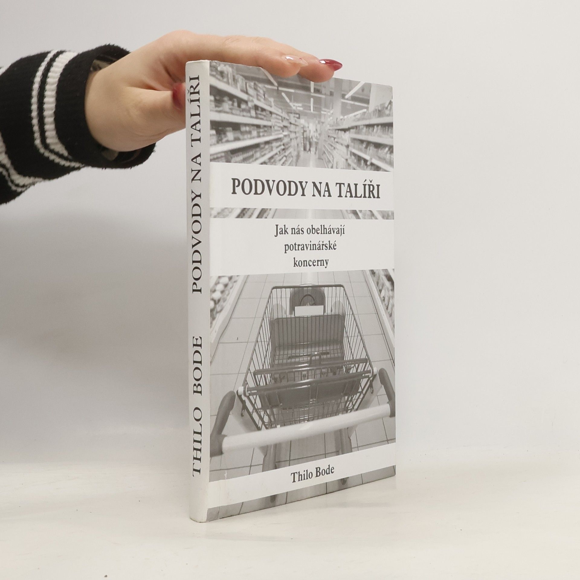 Thilo Bode Podvody na talíři. Jak nás obelhávají potravinářské koncerny