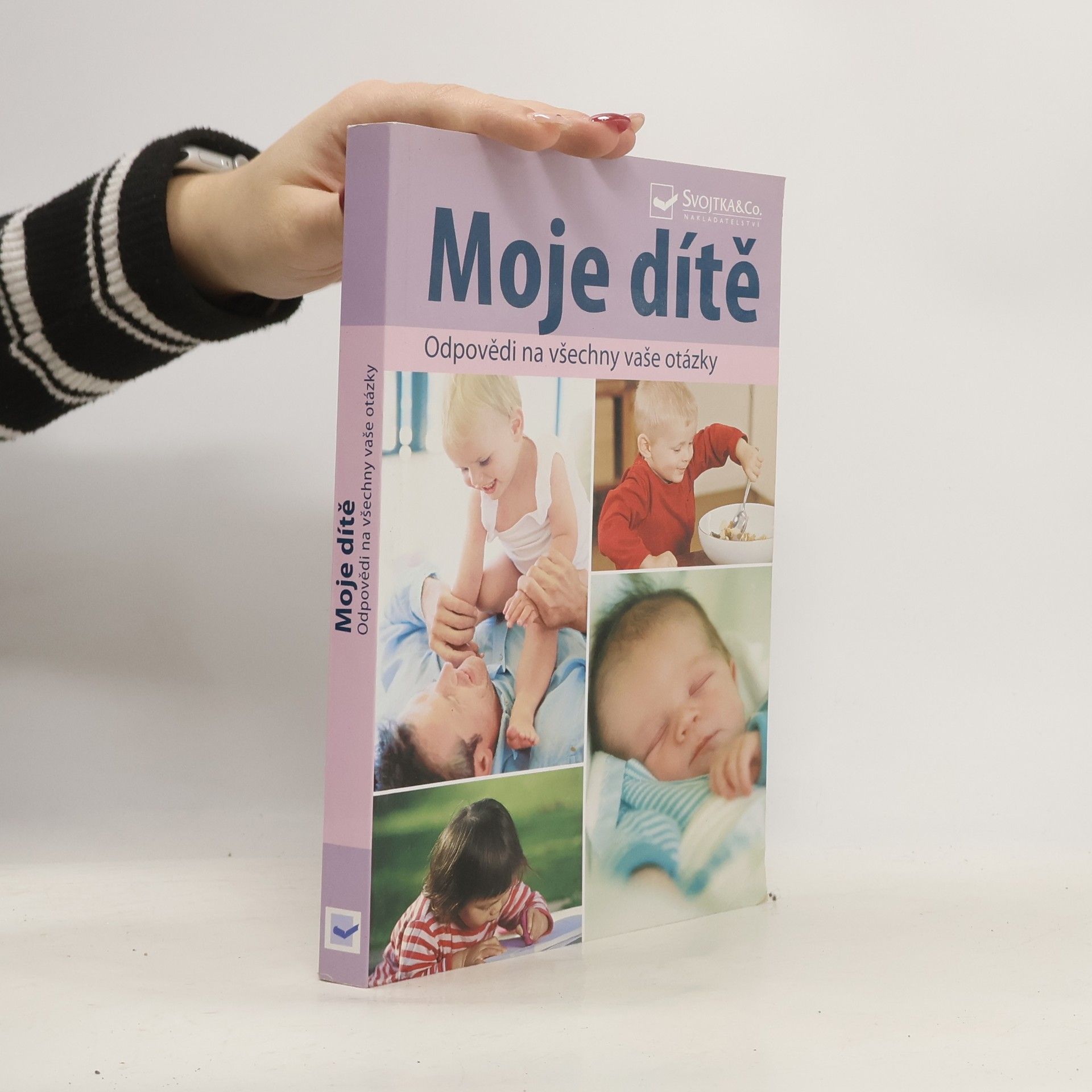 Collectif d'auteurs Moje dítě : odpovědi na všechny vaše otázky