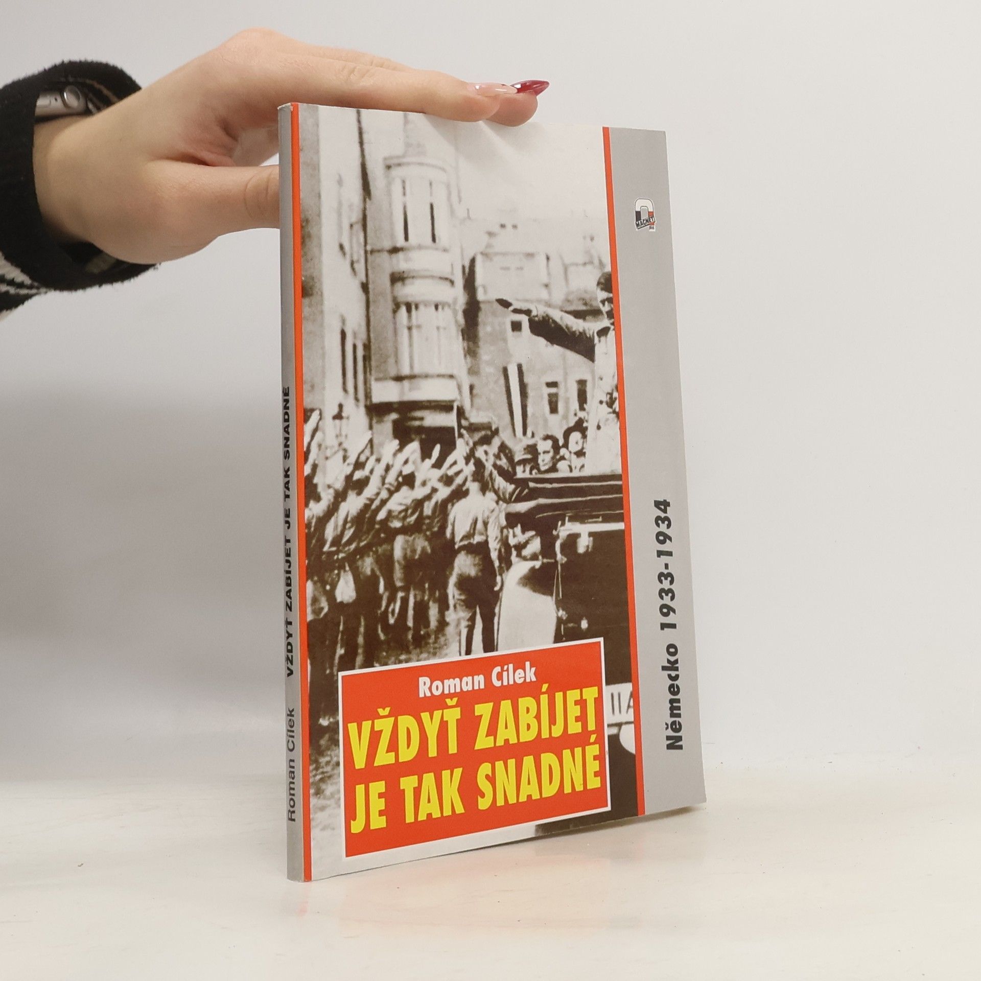 Roman Cílek Vždyť zabíjet je tak snadné. Německo 1933-1934