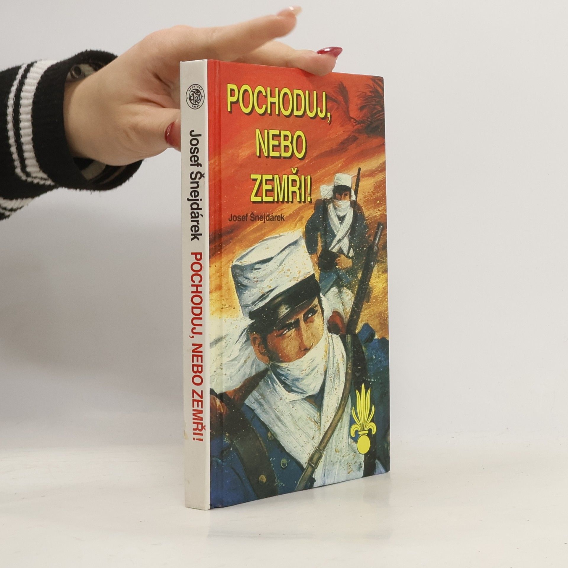 Josef Šnejdárek Pochoduj, nebo zemři!