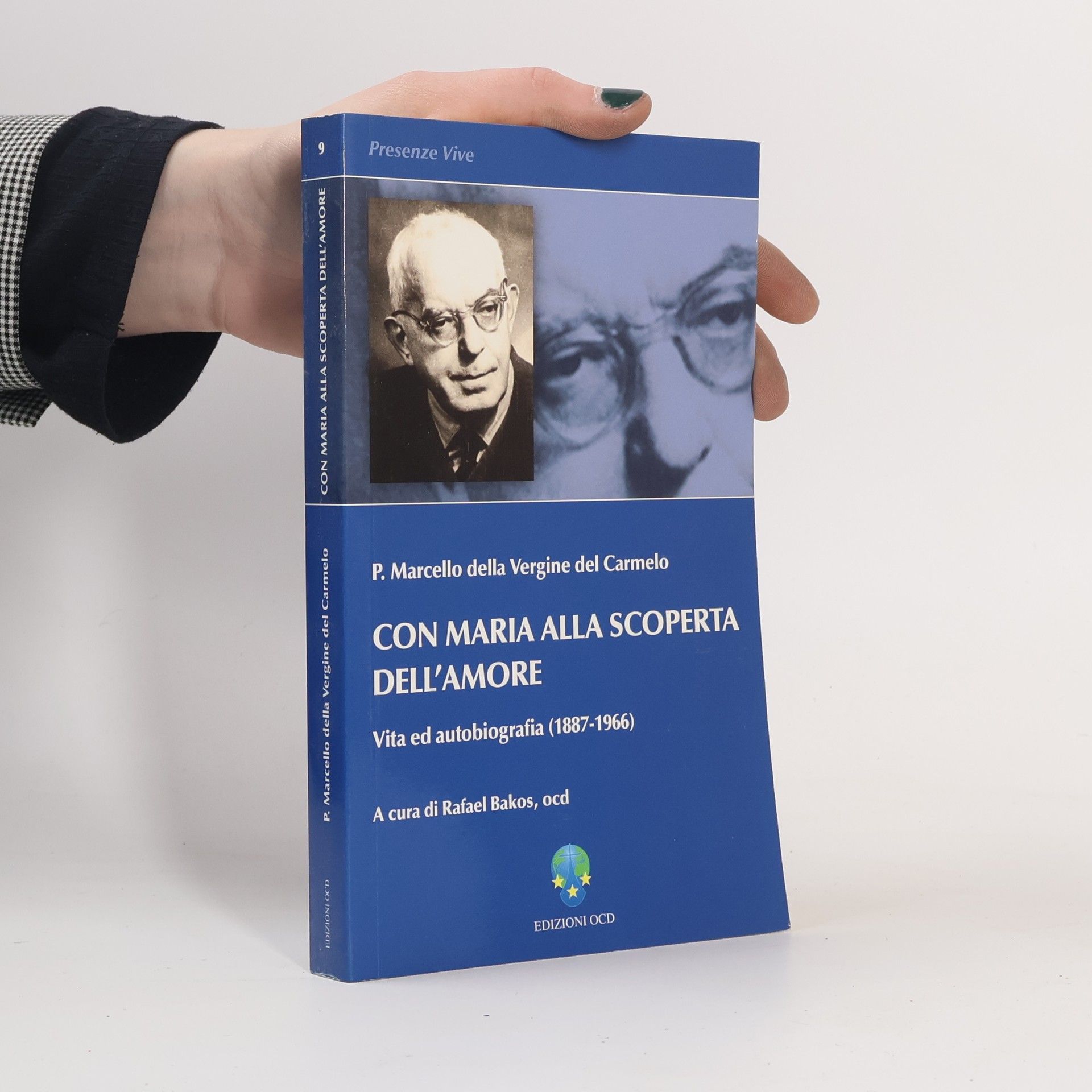 P. Marcello della Vergine del Carmelo Presenze Vive - 9: Con Maria alla scoperta dell'amore. Vita ed autobiografia