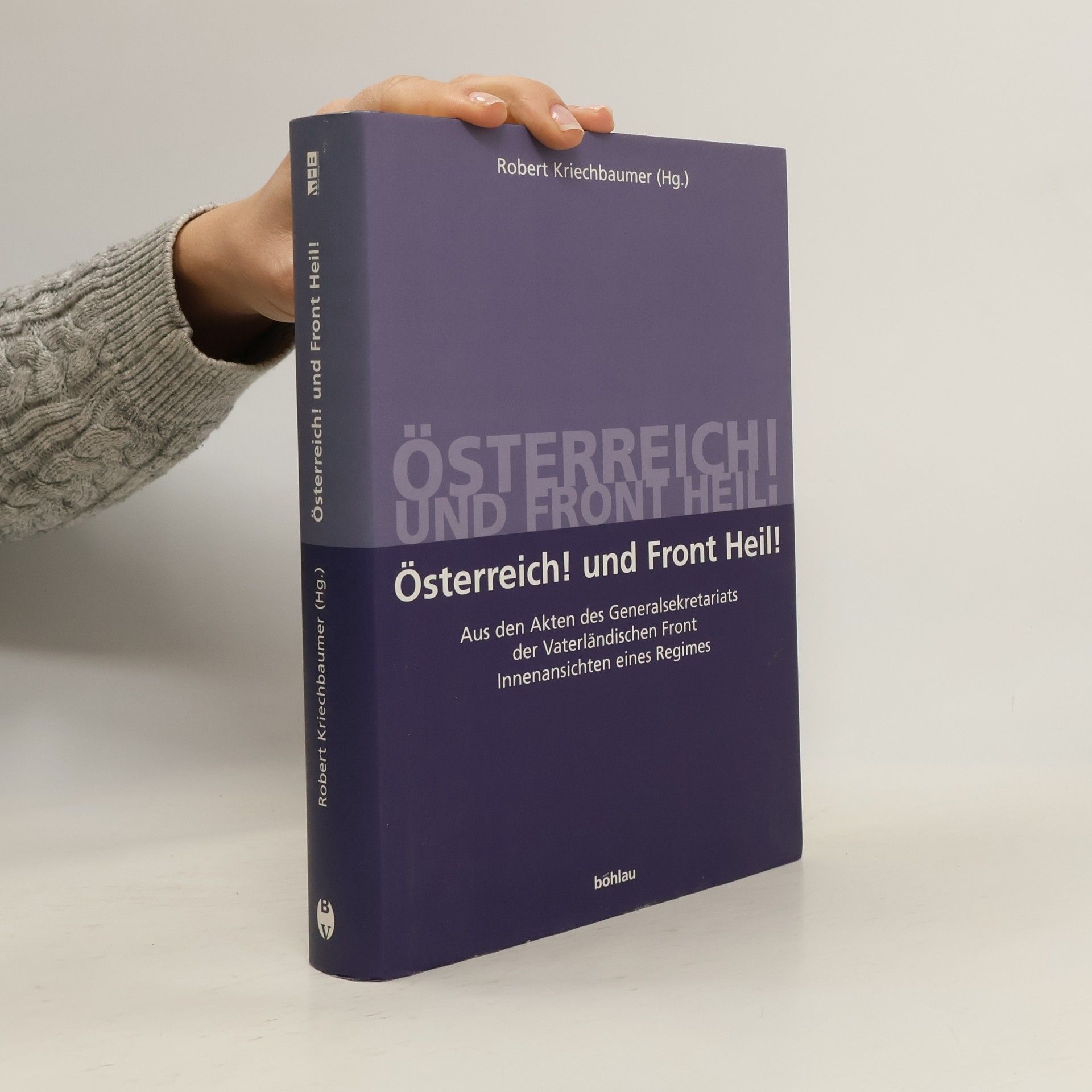 Robert Kriechbaumer Schriftenreihe D. Studien - 23: Österreich! und Front Heil!