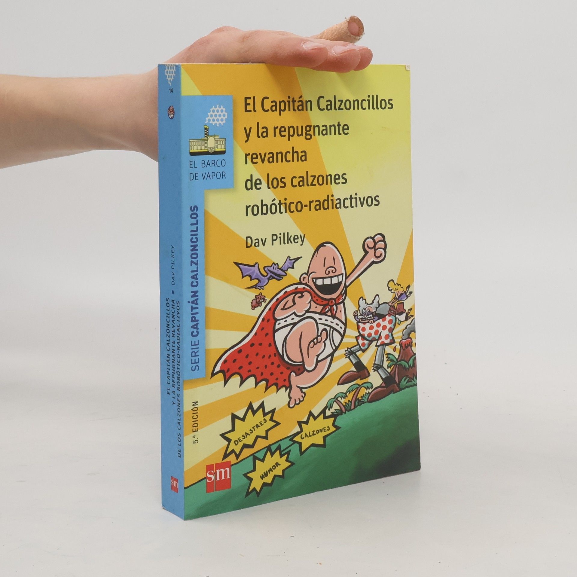 Dav Pilkey El Capitán Calzoncillos y la repugnante revancha de los calzones robótico-radiactivos - 5.ª EDICIÓN