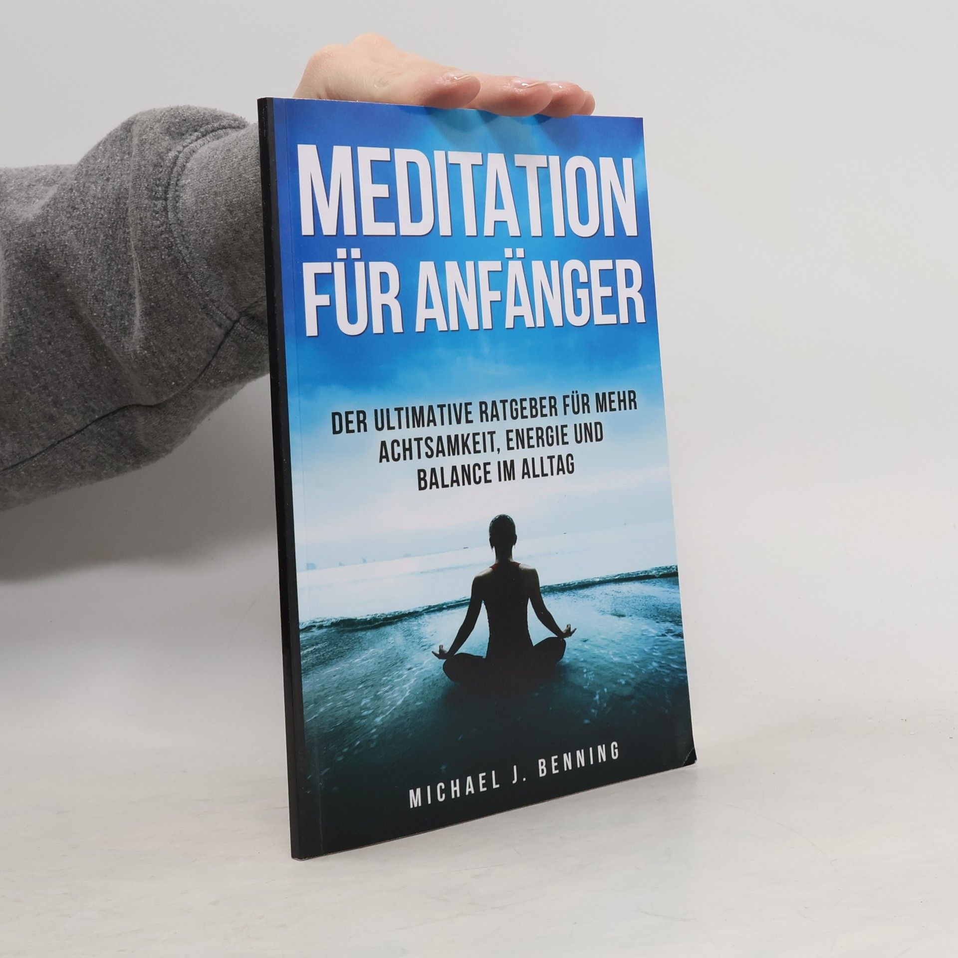 Michael J. Benning Meditation für Anfänger