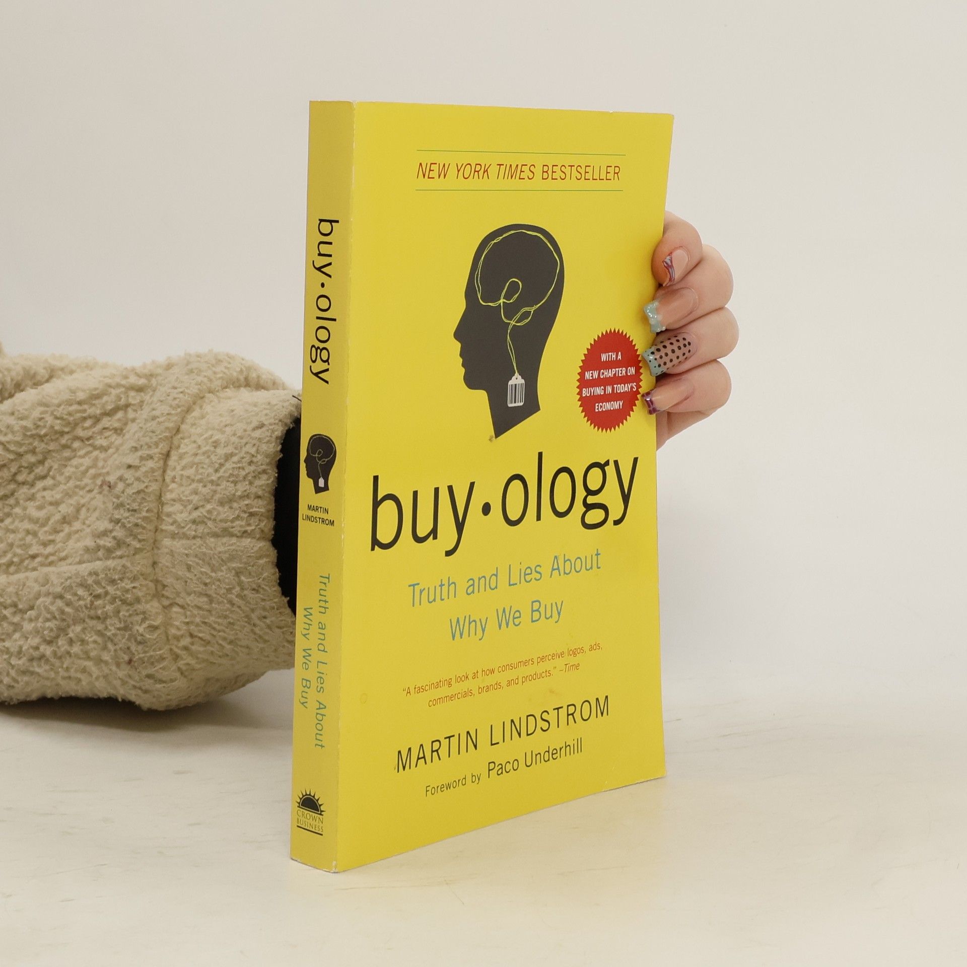 Martin Lindstrøm Buyology : truth and lies about why we buy