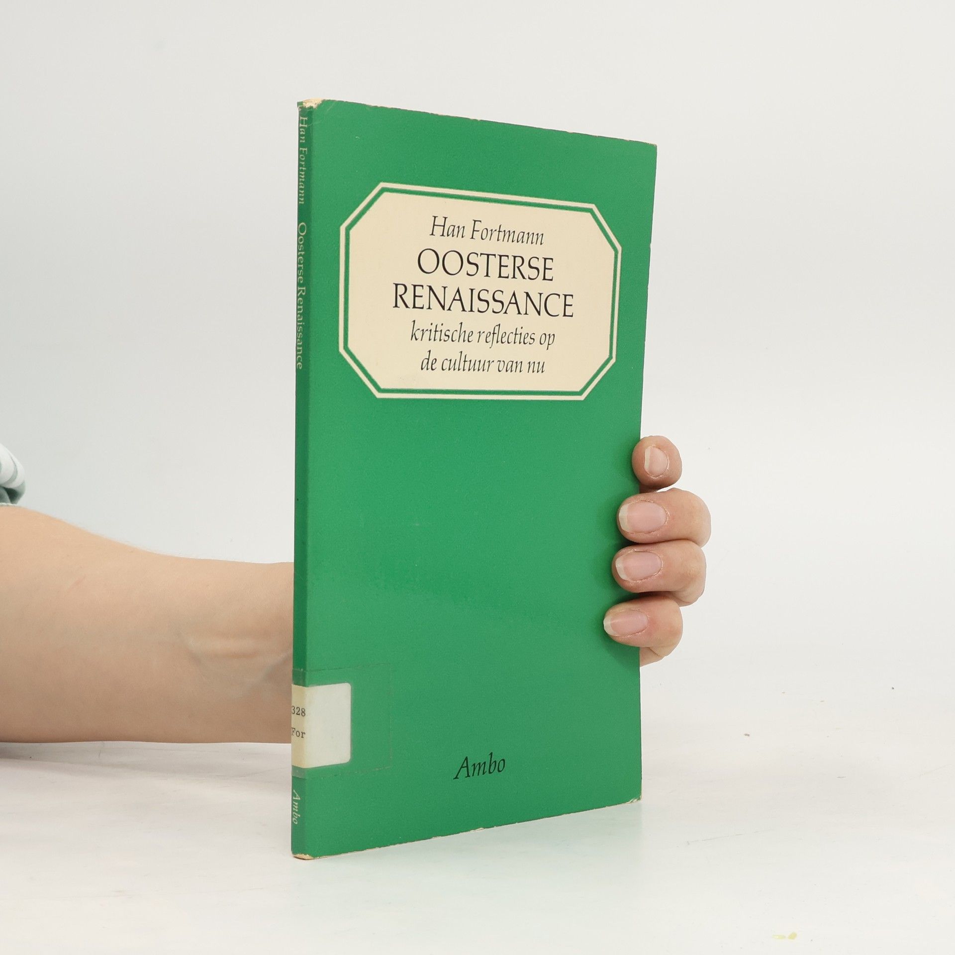 Henricus Martinus Maria Fortmann Oosterse renaissance kritische reflecties op de cultuur van nu