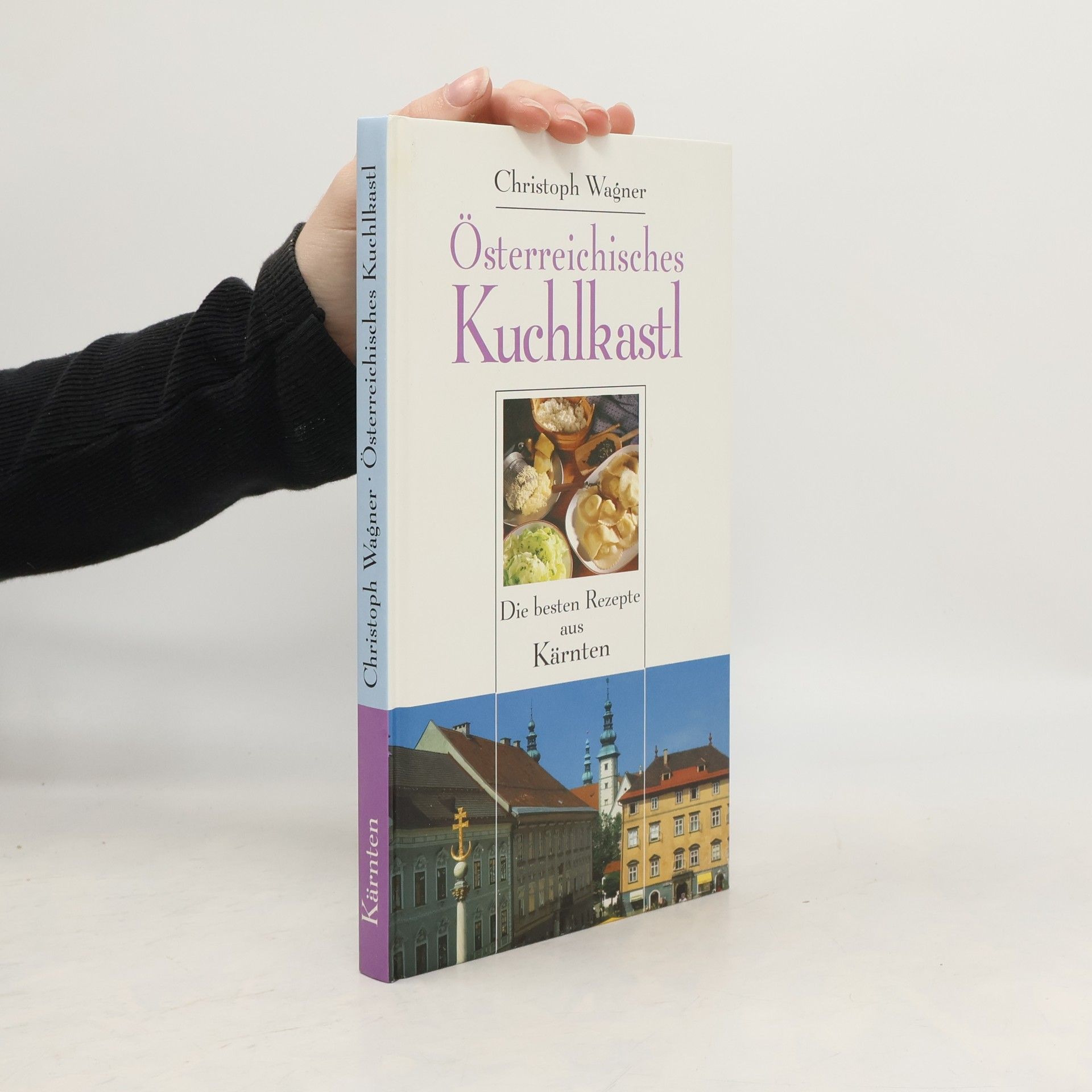 Christoph Wagner Österreichisches Kuchlkastl. Die besten Rezepte aus Kärnten