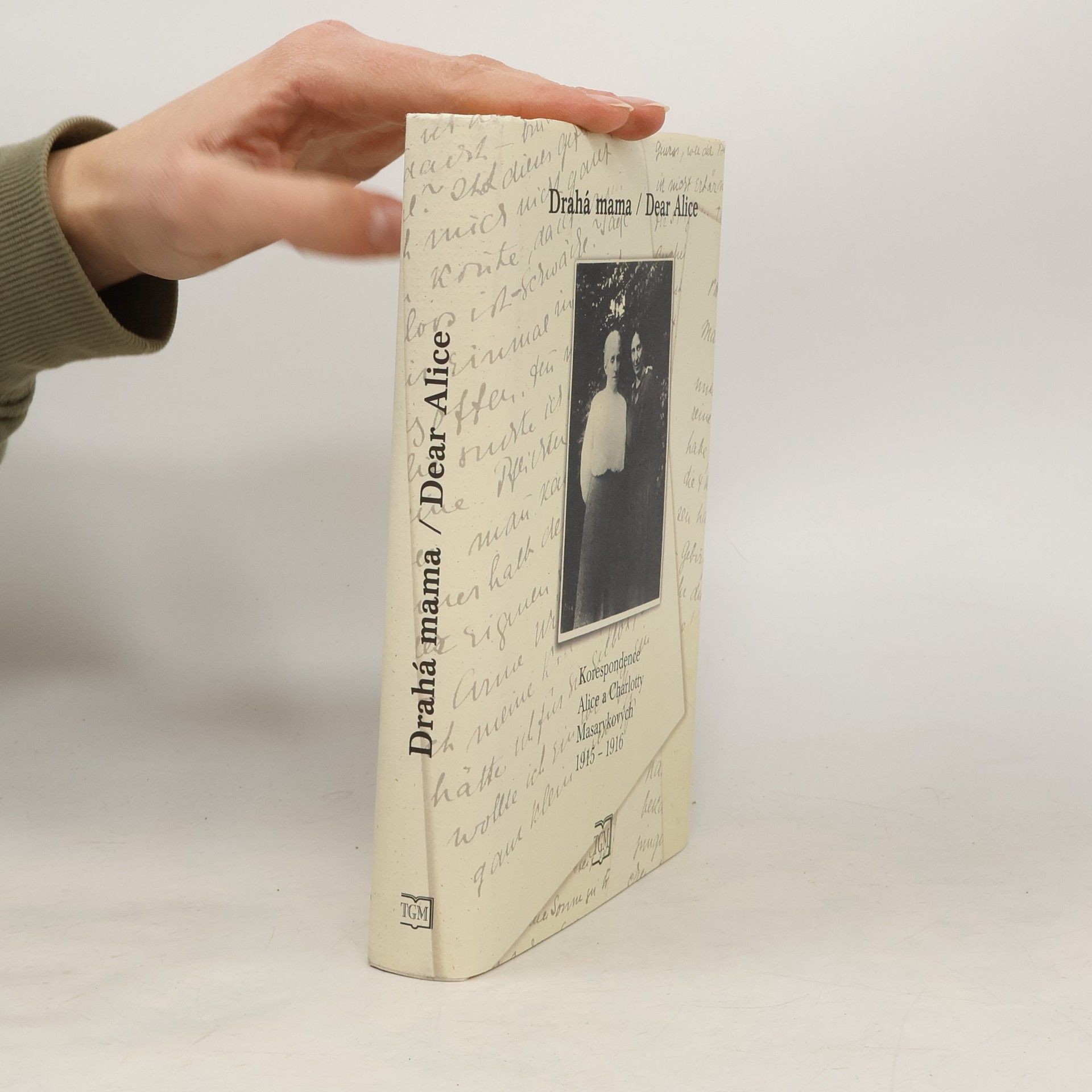 Alice Garrigue Masaryk Drahá mama. Dear Alice
