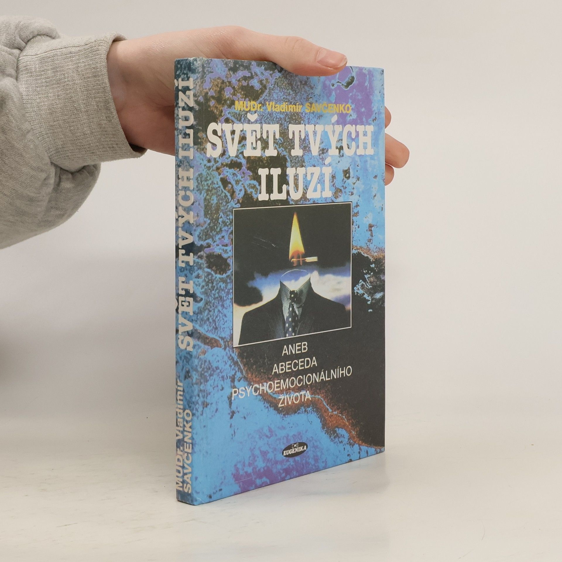 Vladimír Savčenko Svět tvých iluzí, aneb, abeceda psychoemocionálního života