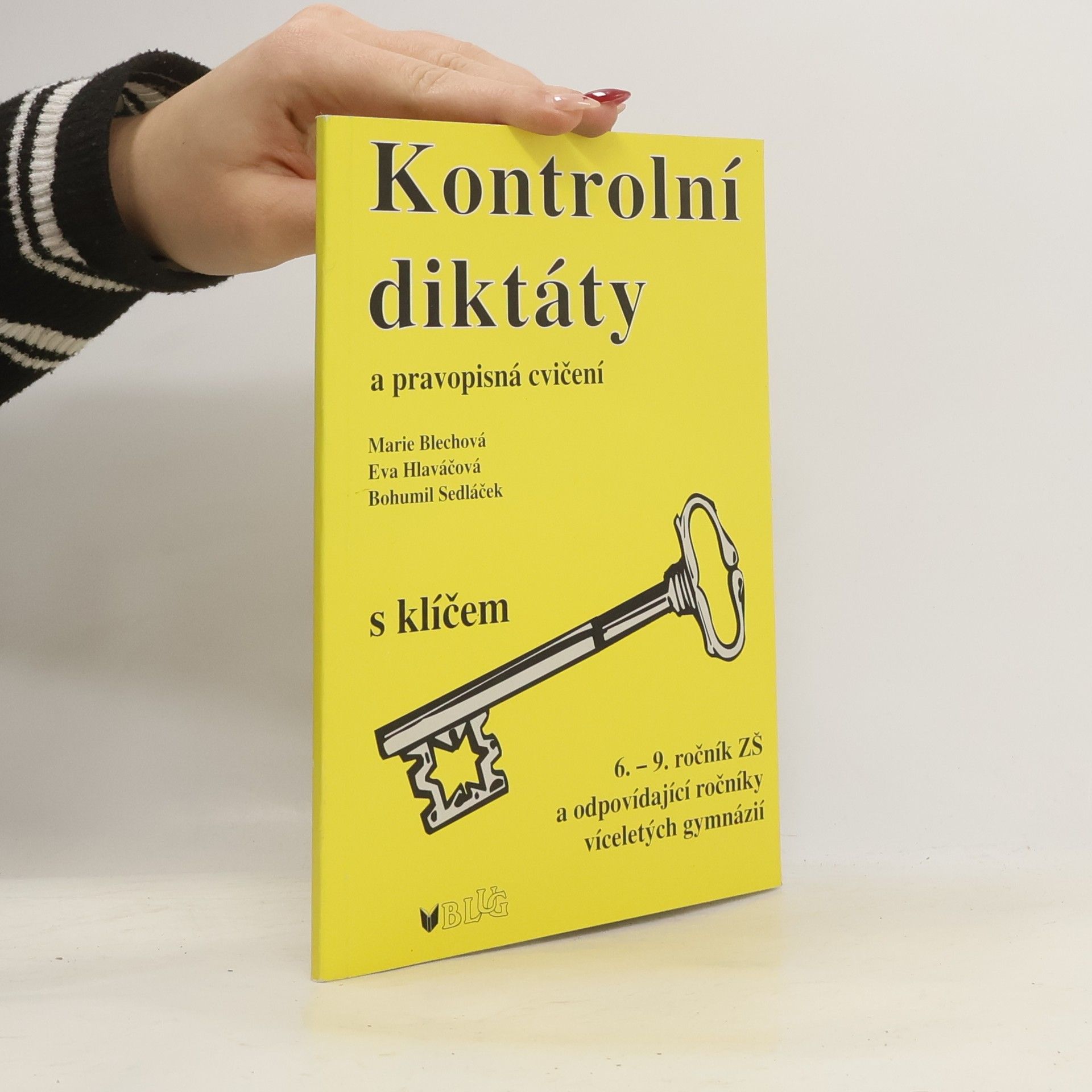 Marie Blechová Kontrolní diktáty a pravopisná cvičení. 6. - 9. ročník ZŠ a odpovídající ročníky víceletých gymnázií