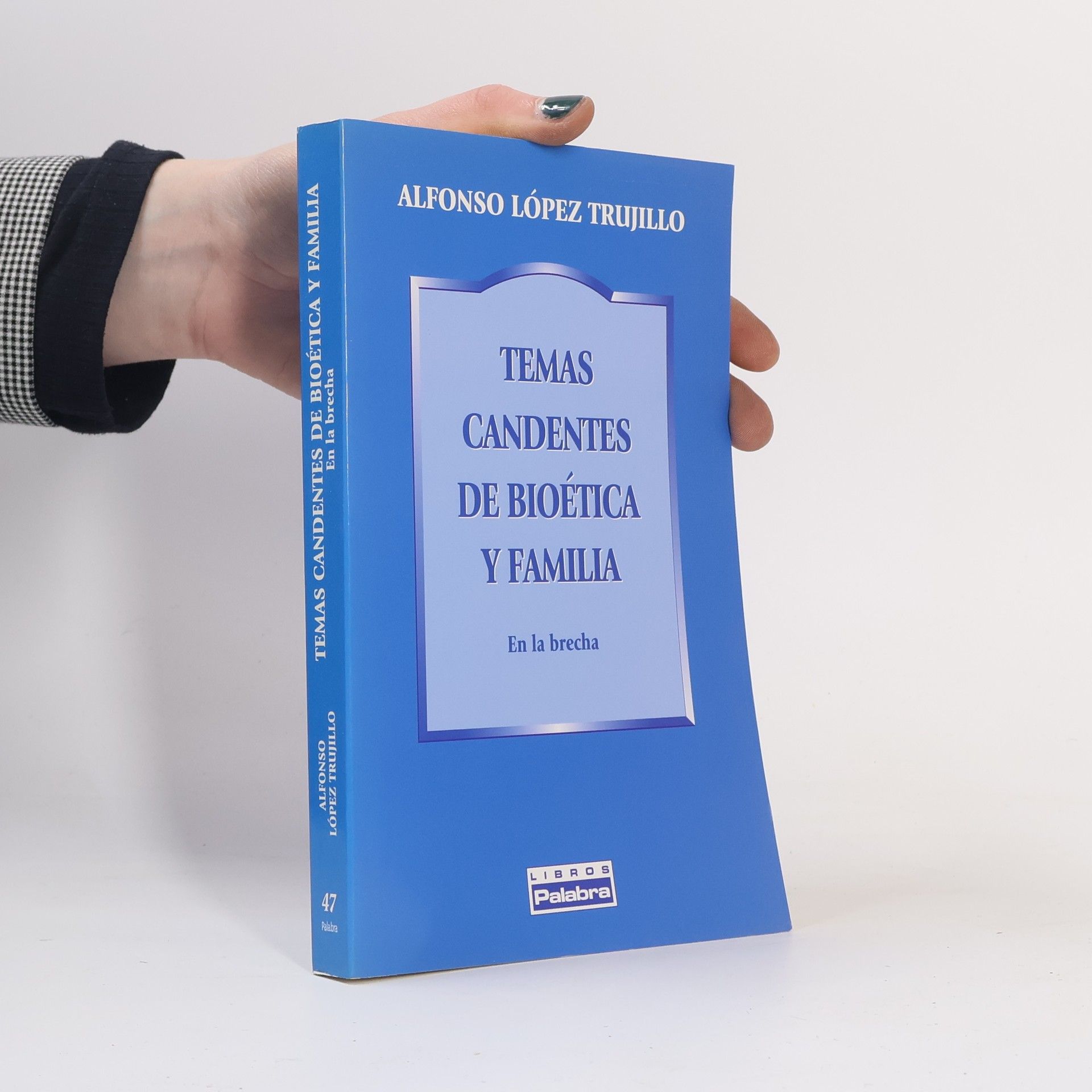 Alfonso López Trujillo Libros Palabra - 47: Temas candentes de bioética y familia
