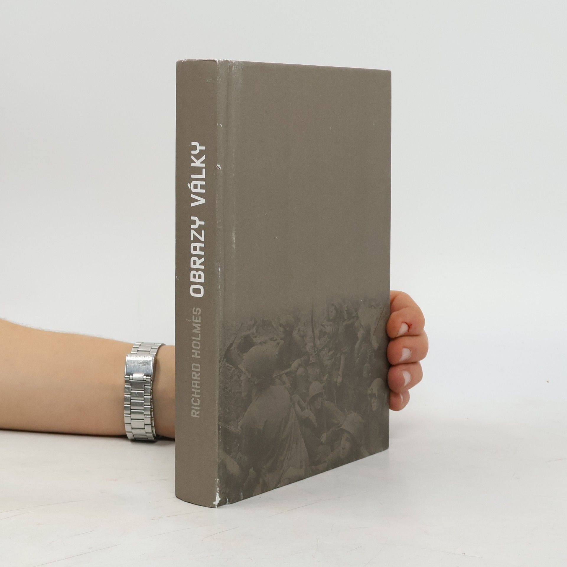 Richard Holmes Obrazy války. Chování člověka v bitvě