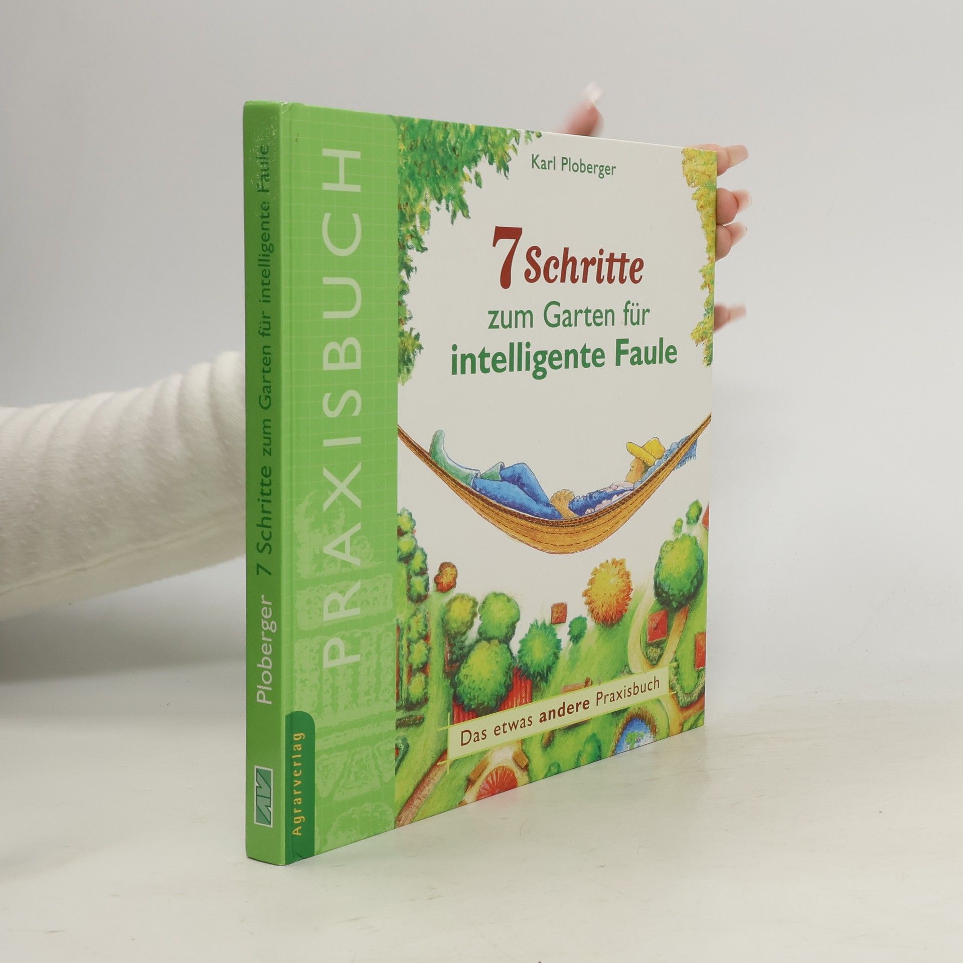 Karl Ploberger 7 Schritte zum Garten für intelligente Faule