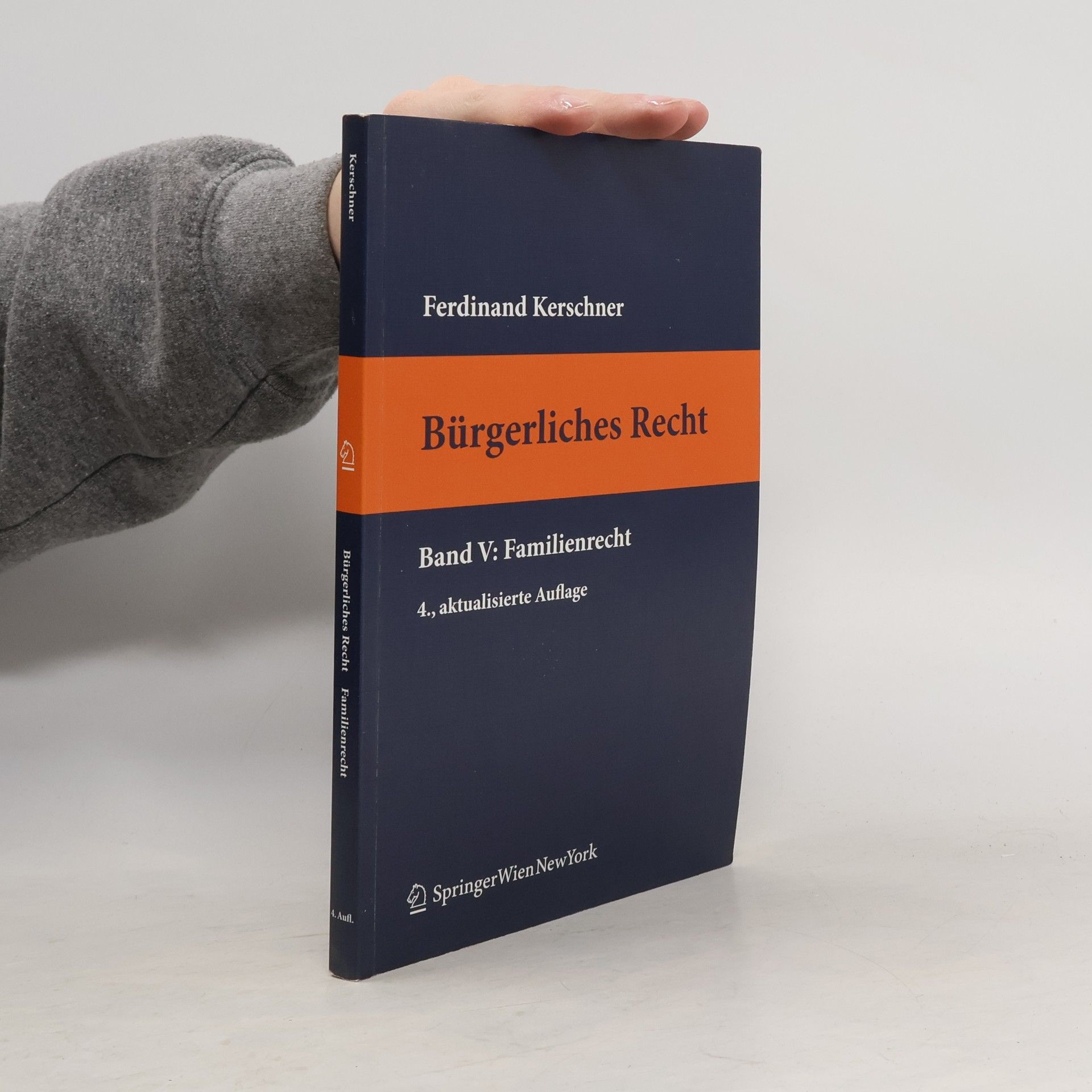 Ferdinand Kerschner Springers Kurzlehrbücher der Rechtswissenschaft - 5: Bürgerliches Recht V. Familienrecht - 4., aktualisierte Auflage
