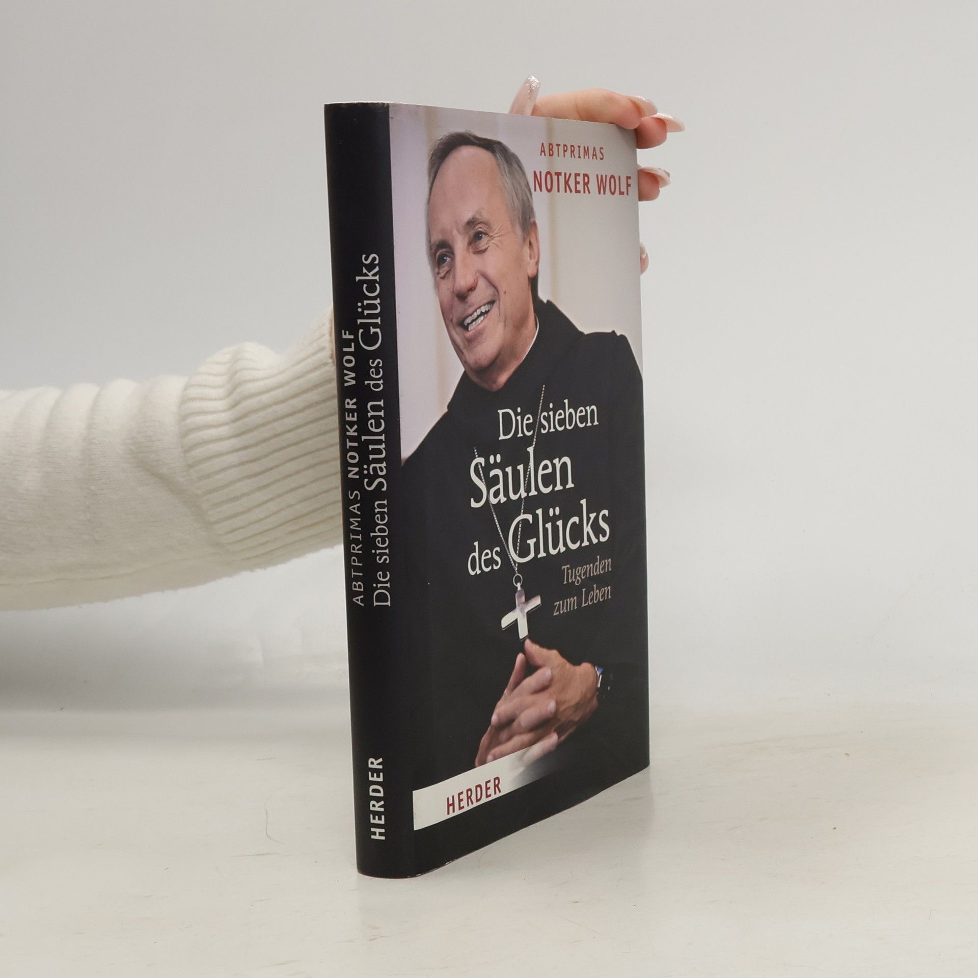Notker Wolf Die sieben Säulen des Glücks. Tugenden zum Leben
