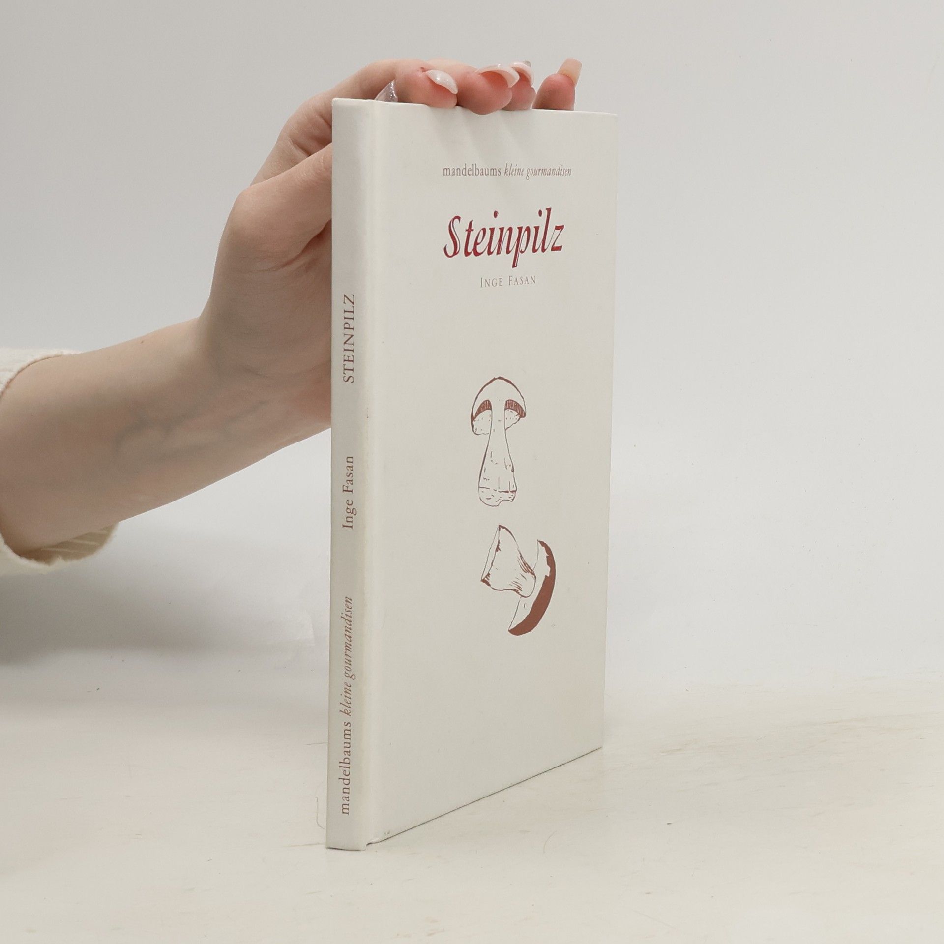 Inge Fasan Mandelbaums kleine Gourmandisen: Steinpilz