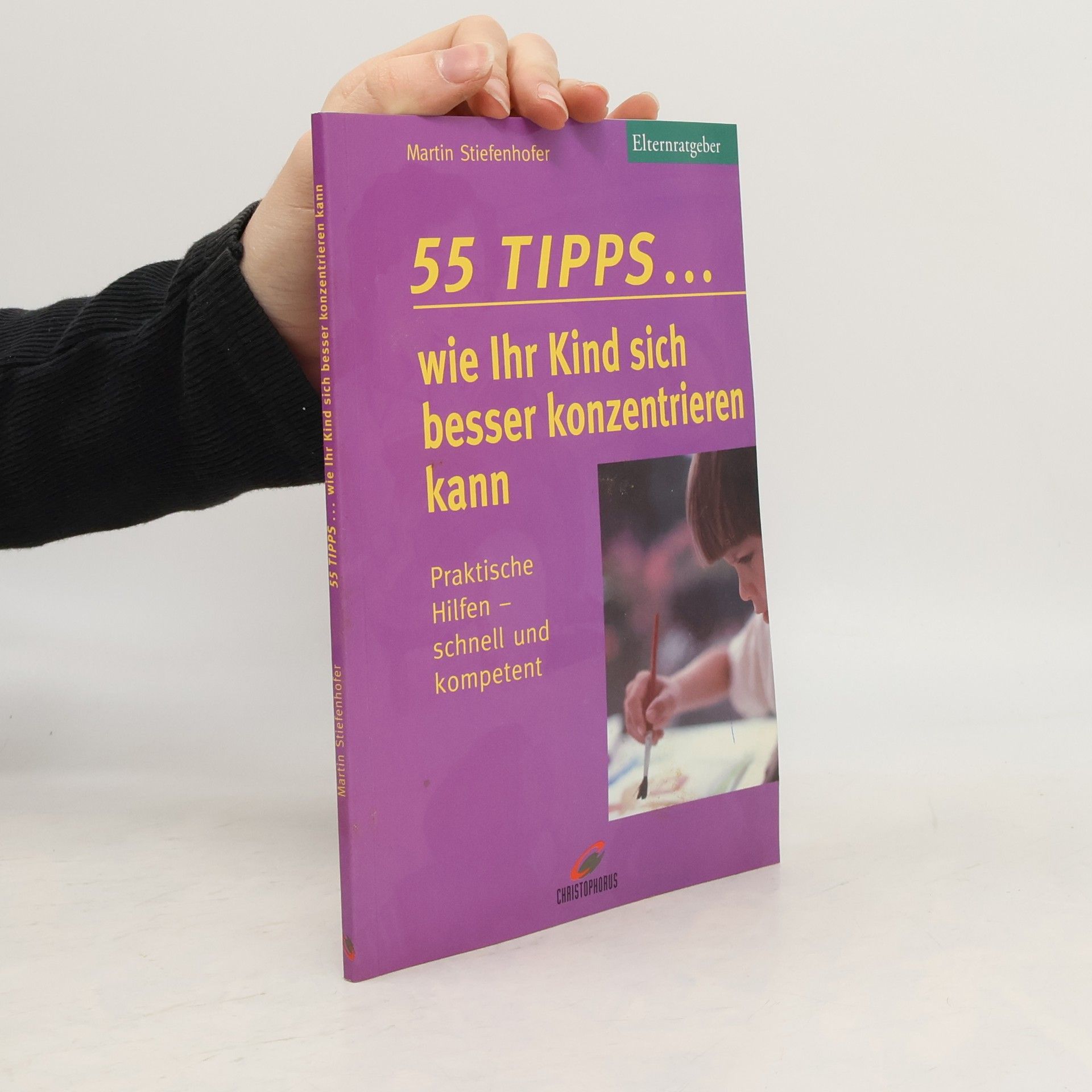 Martin Stiefenhofer 55 Tipps ... wie Ihr Kind sich besser konzentrieren kann