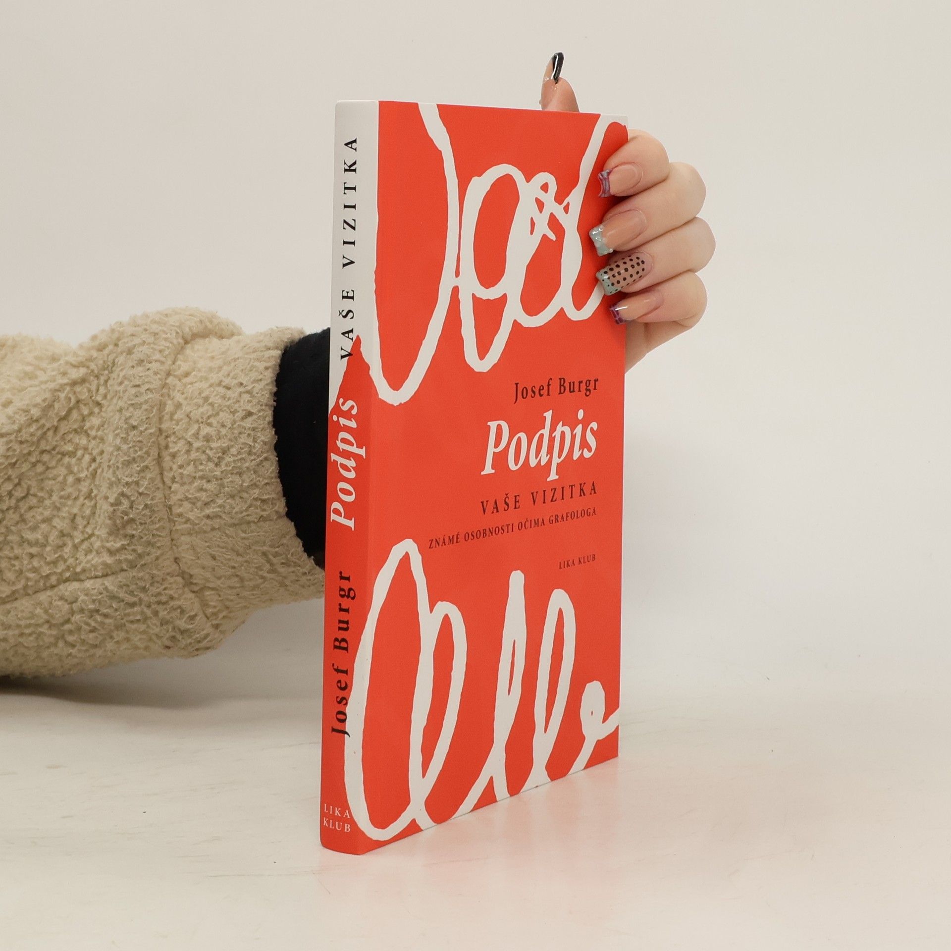 Josef Burgr Podpis - vaše vizitka: Známé osobnosti očima grafologa