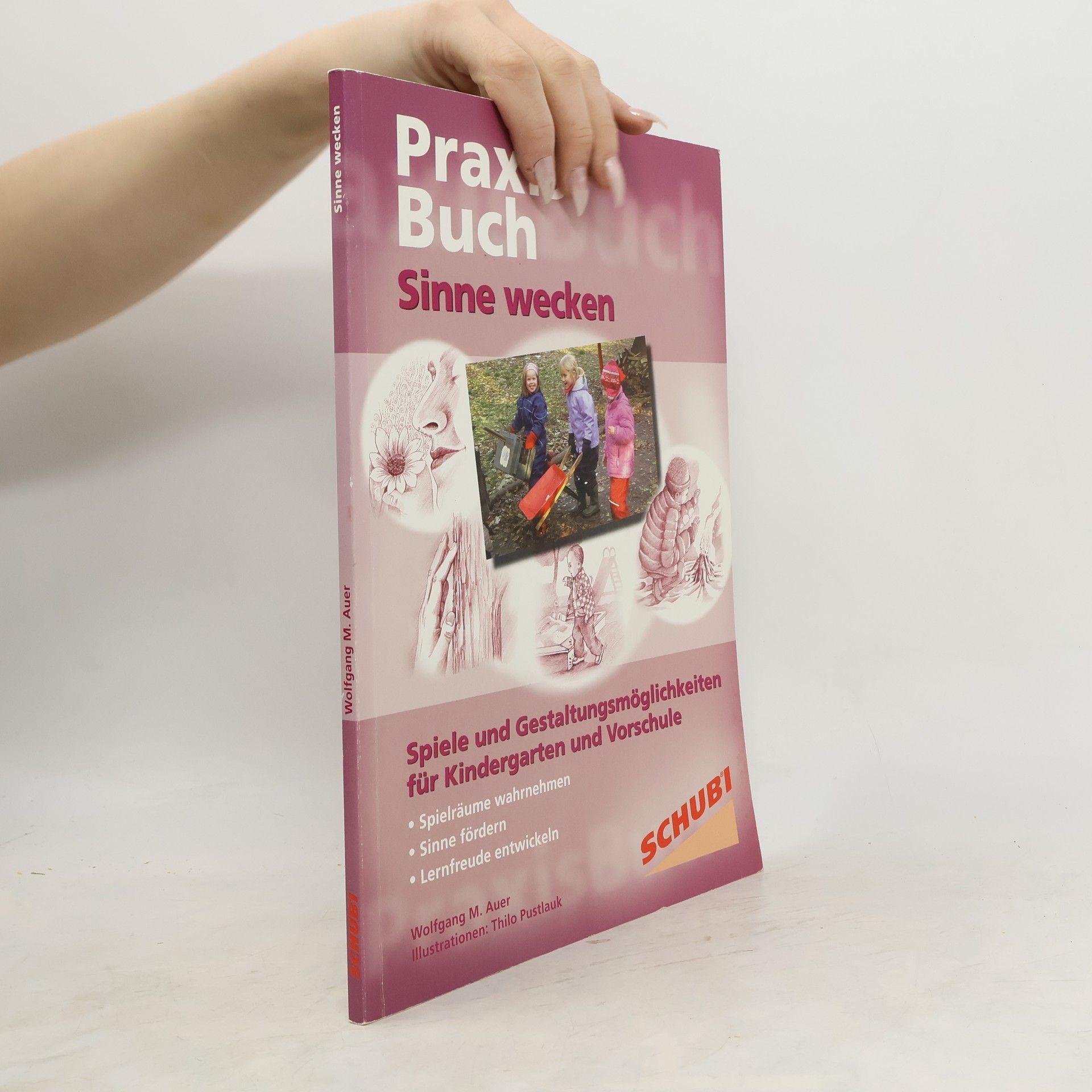 Wolfgang M. Auer Praxisbücher: Praxis-Buch Sinne wecken