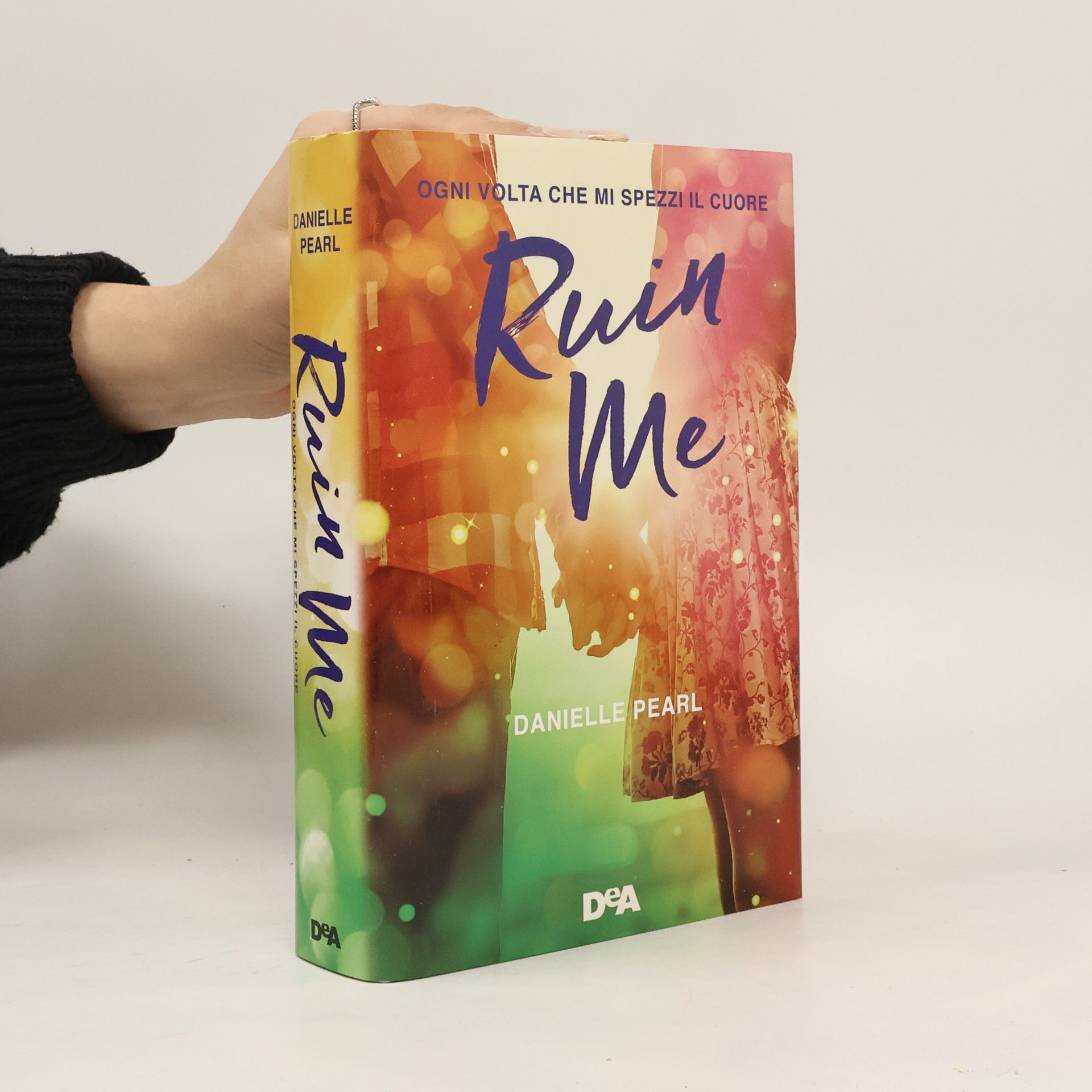 Danielle Pearl Ruin Me. Ogni volta che mi spezzi il cuore