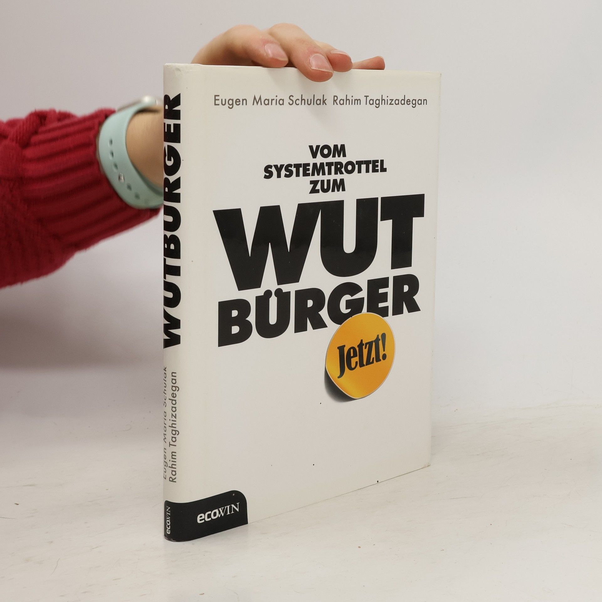 Eugen Maria Schulak Vom Systemtrottel zum Wutbürger