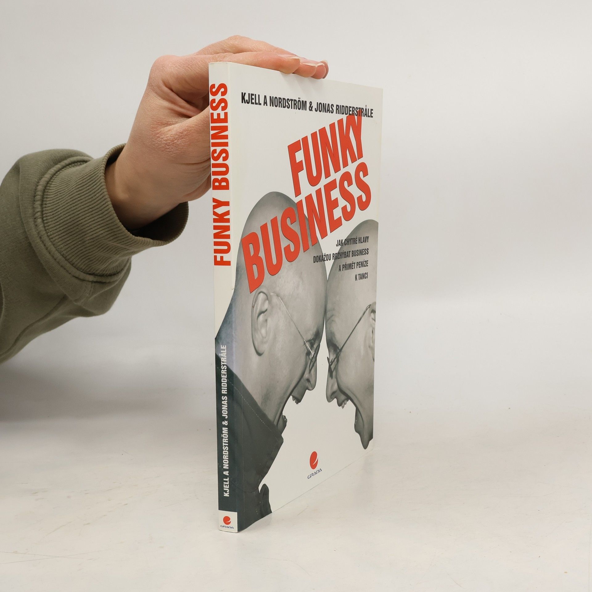Kjell A. Nordström Funky business. Jak chytré hlavy dokážou rozhýbat business a přimět peníze k tanci