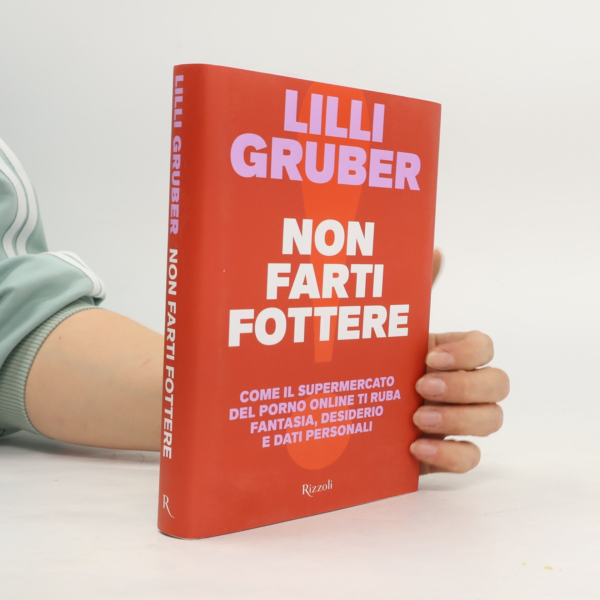 Saggi italiani: Non farti fottere. Come il supermercato del porno online ti ruba fantasia, desiderio e dati personali