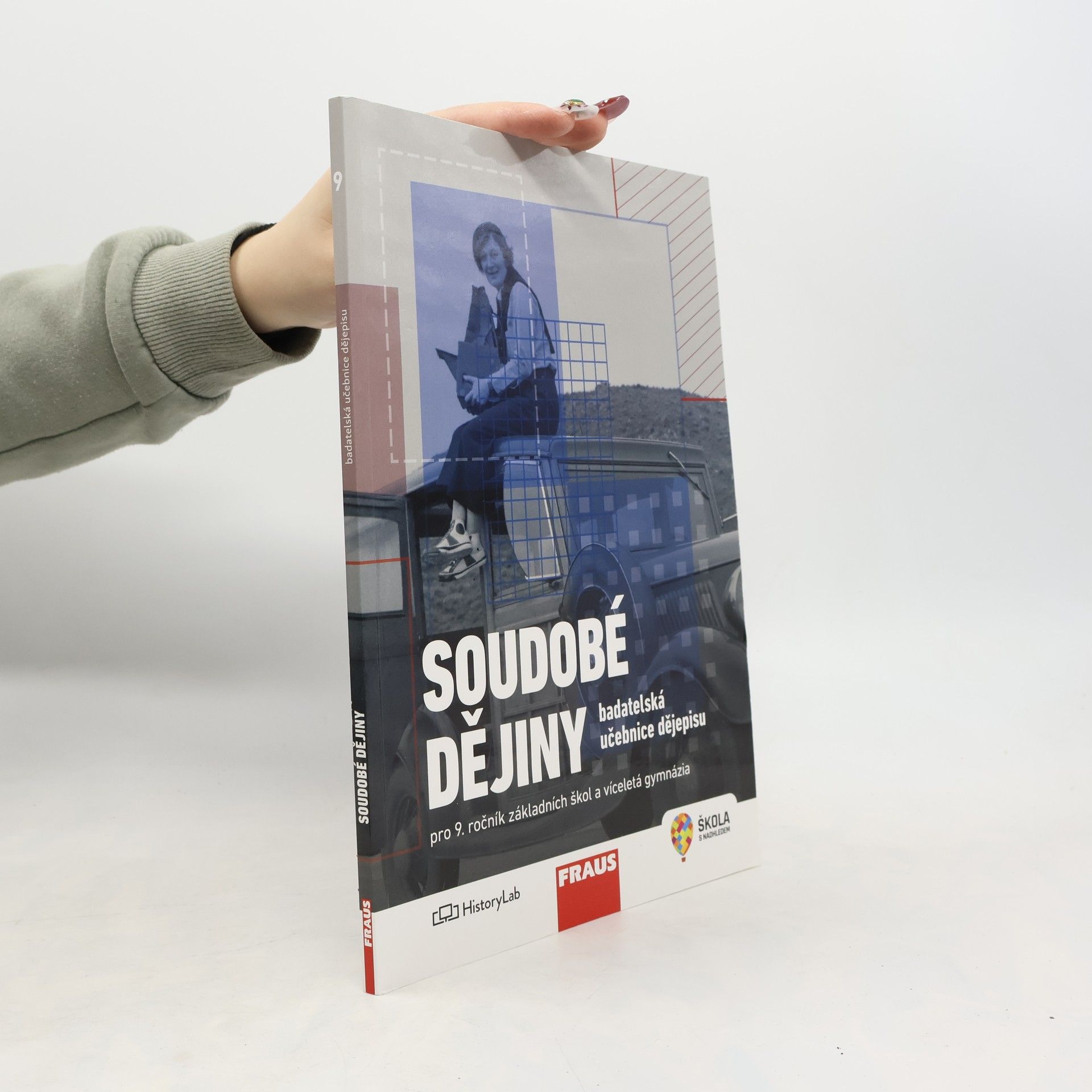 Kolektiv autorů Soudobé dějiny pro 9. ročník základních škol a víceletá gymnázia. badatelská učebnice dějepisu