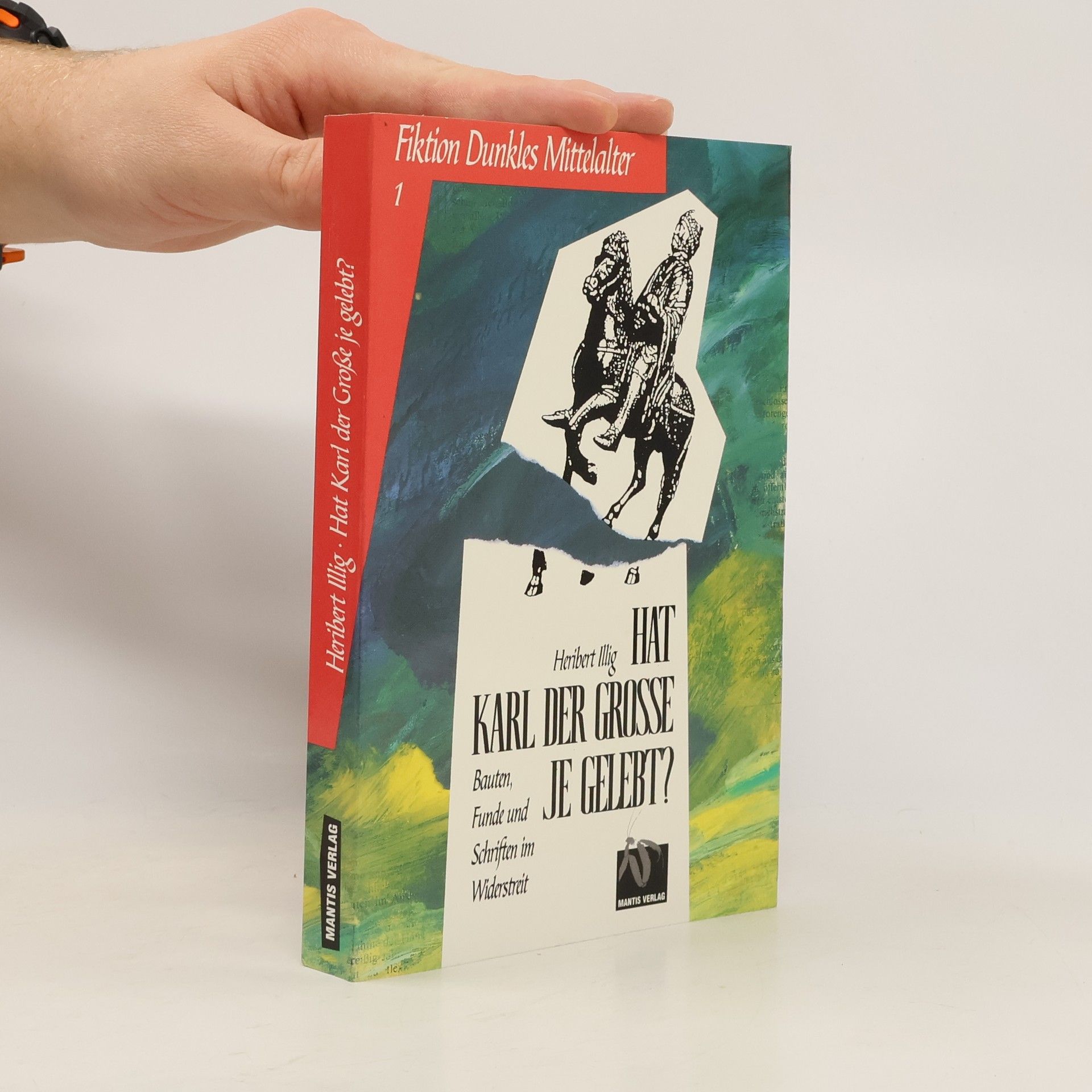 Heribert Illig Fiktion Dunkles Mittelalter - 1: Hat Karl der Grosse je gelebt?