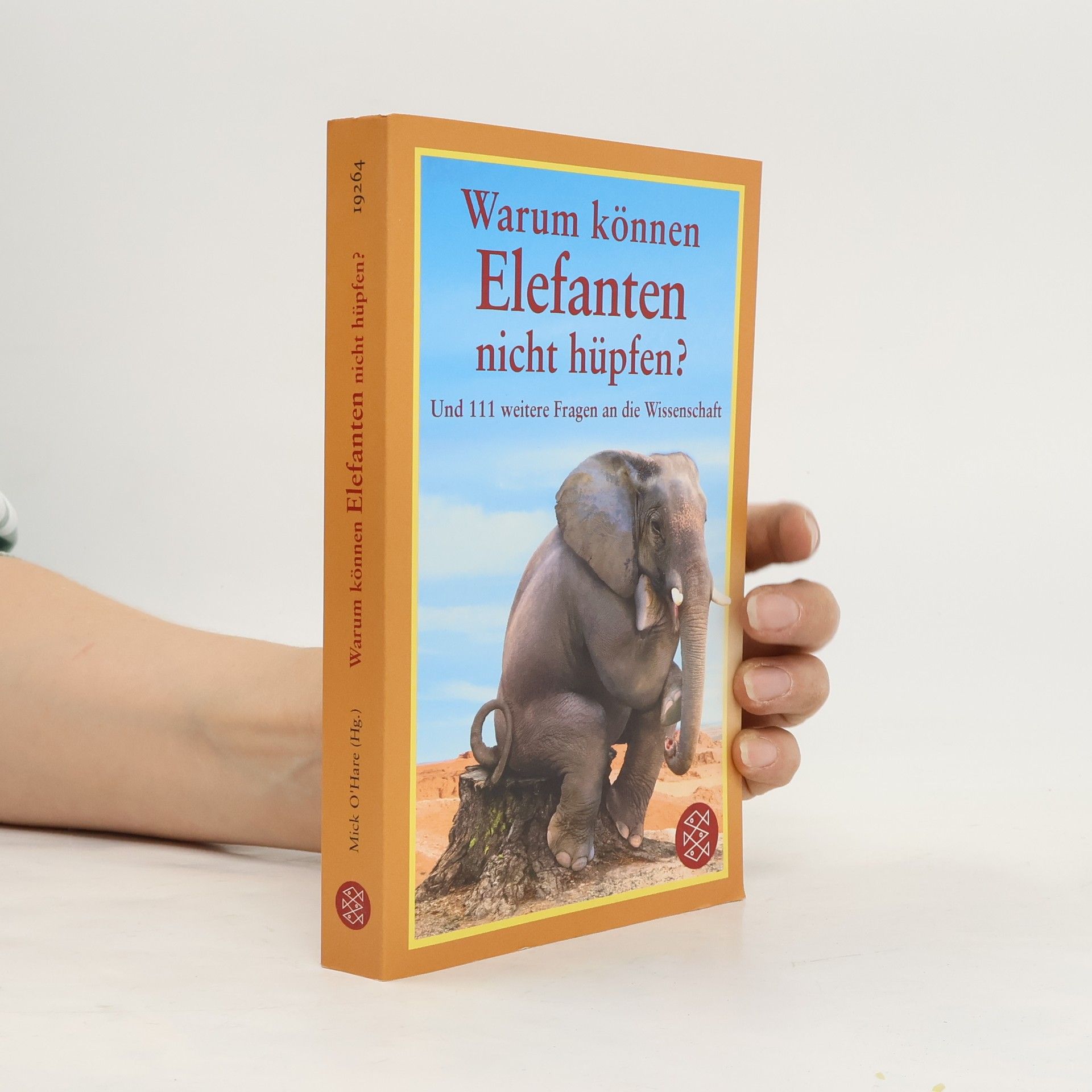 Warum können Elefanten nicht hüpfen? und 111 weitere Fragen an die Wissenschaft