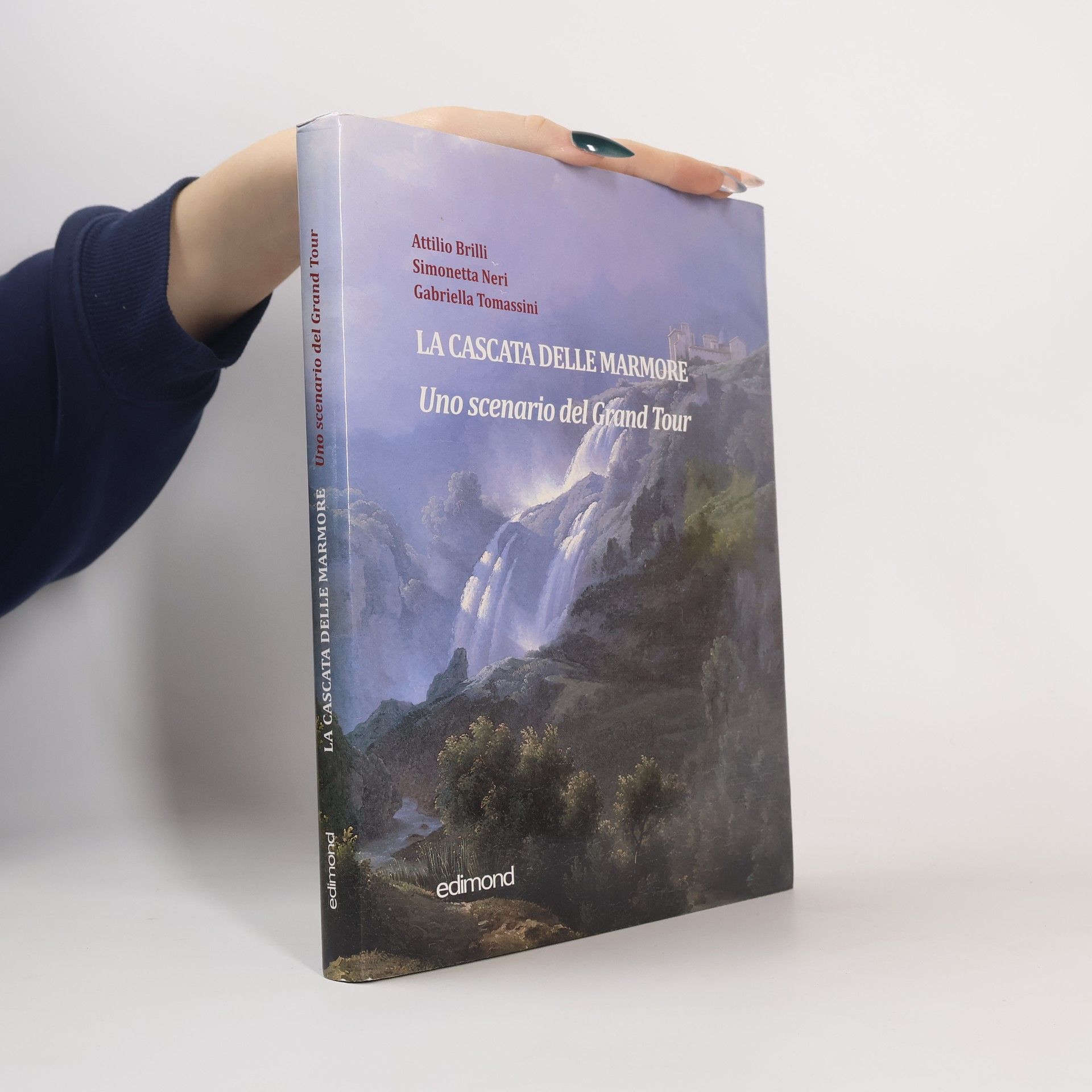 Attilio Brilli La Cascata delle Marmore. Uno scenario del Grand Tour