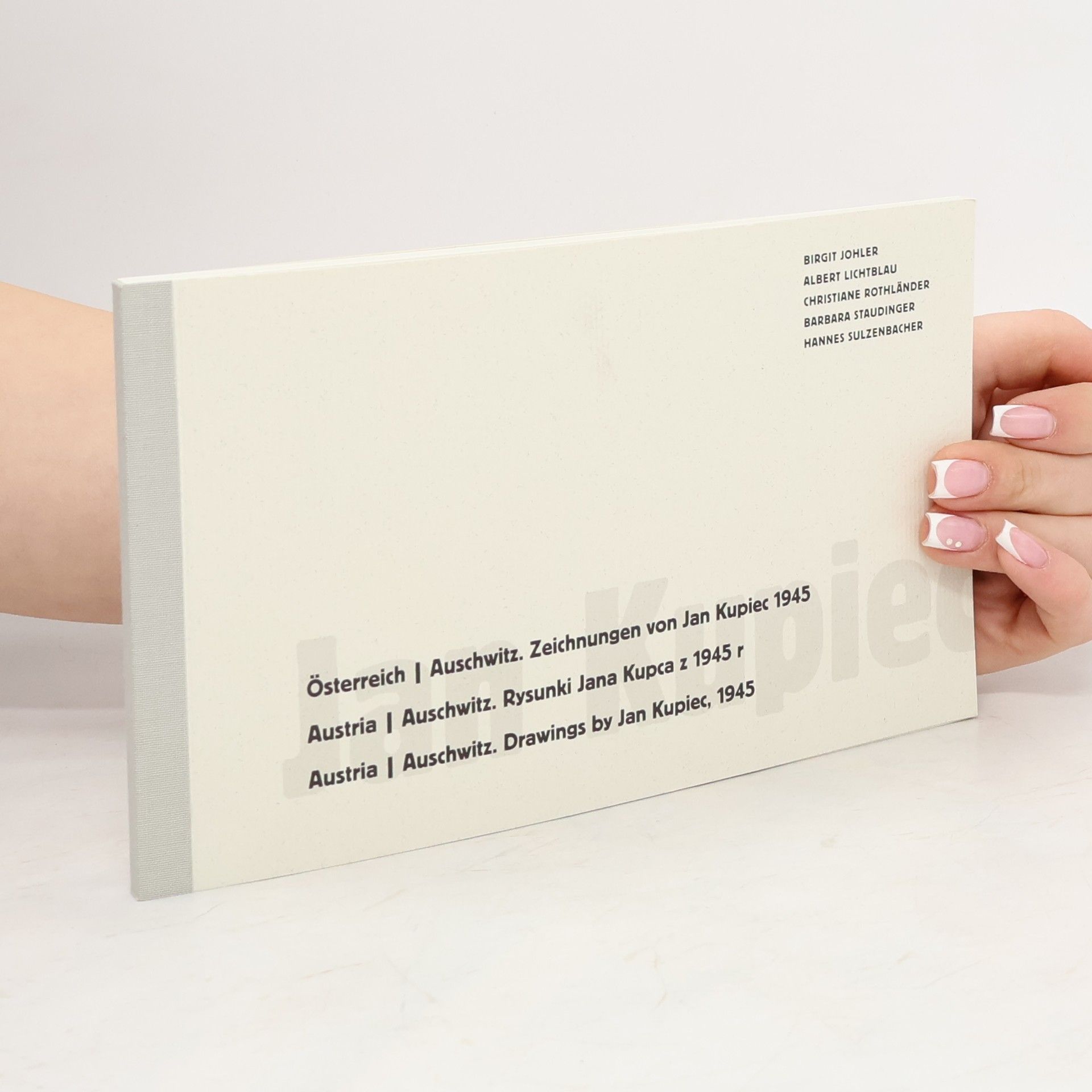 Various authors Österreich. Auschwitz. Zeichnungen von Jan Kupiec 1945 = Austria. Auschwitz. Rysunki Jana Kupca z 1945 r = Austria. Auschwitz. Drawings by Jan Kupiec, 1945