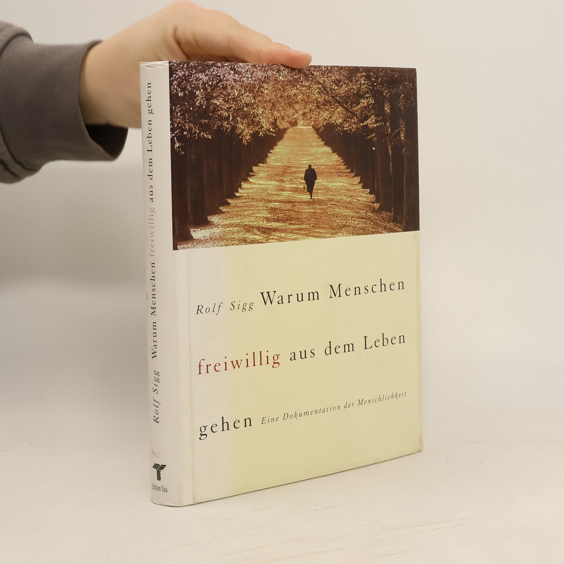 Rolf Sigg Warum Menschen freiwillig aus dem Leben gehen