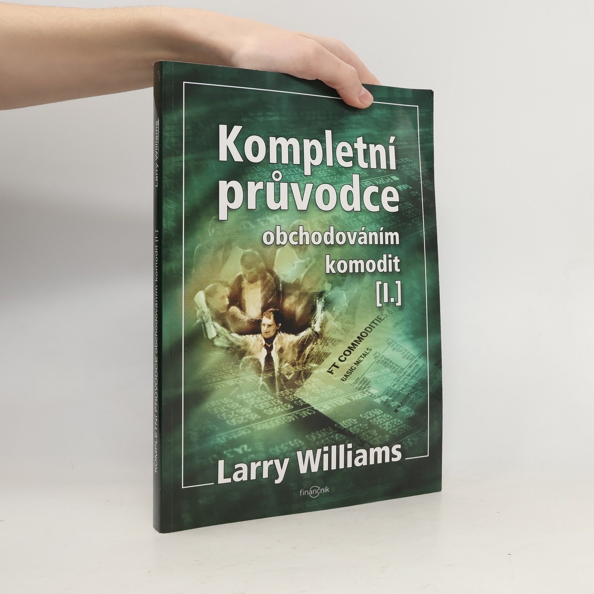 Kompletní průvodce obchodováním komodit. [I.]