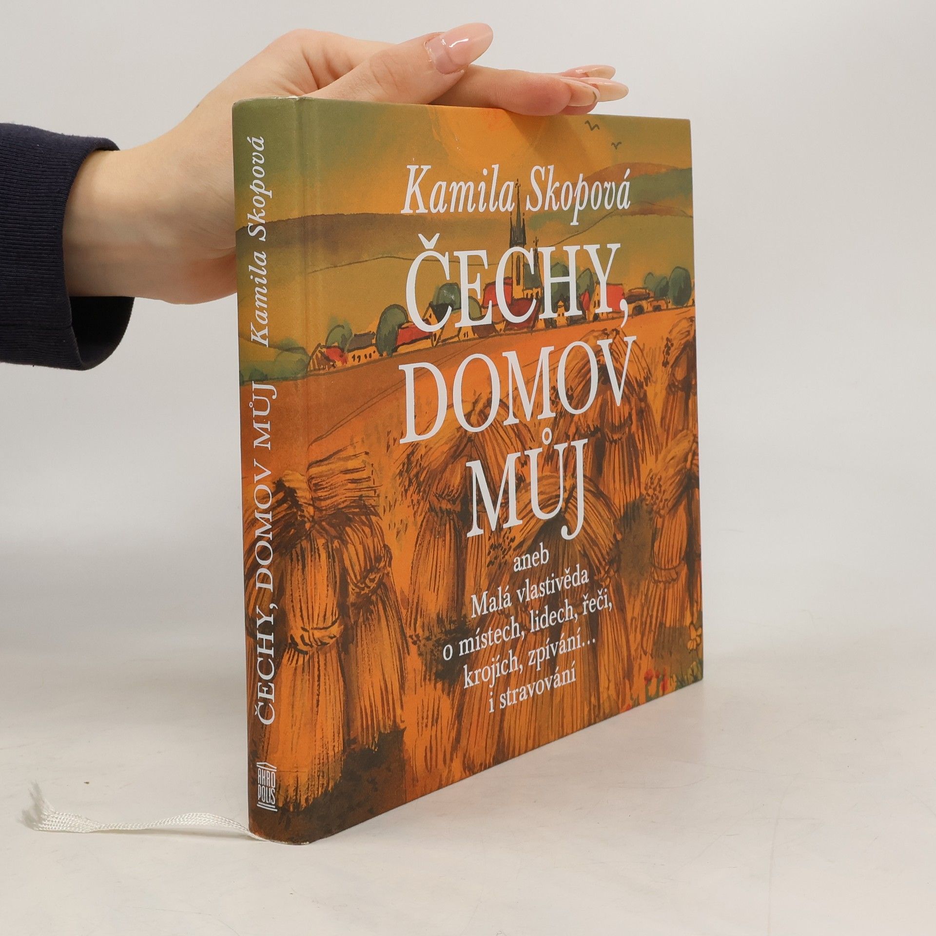 Kamila Skopová Čechy, domov můj aneb Malá vlastivěda o místech, lidech, řeči, krojích, zpívání… i stravování