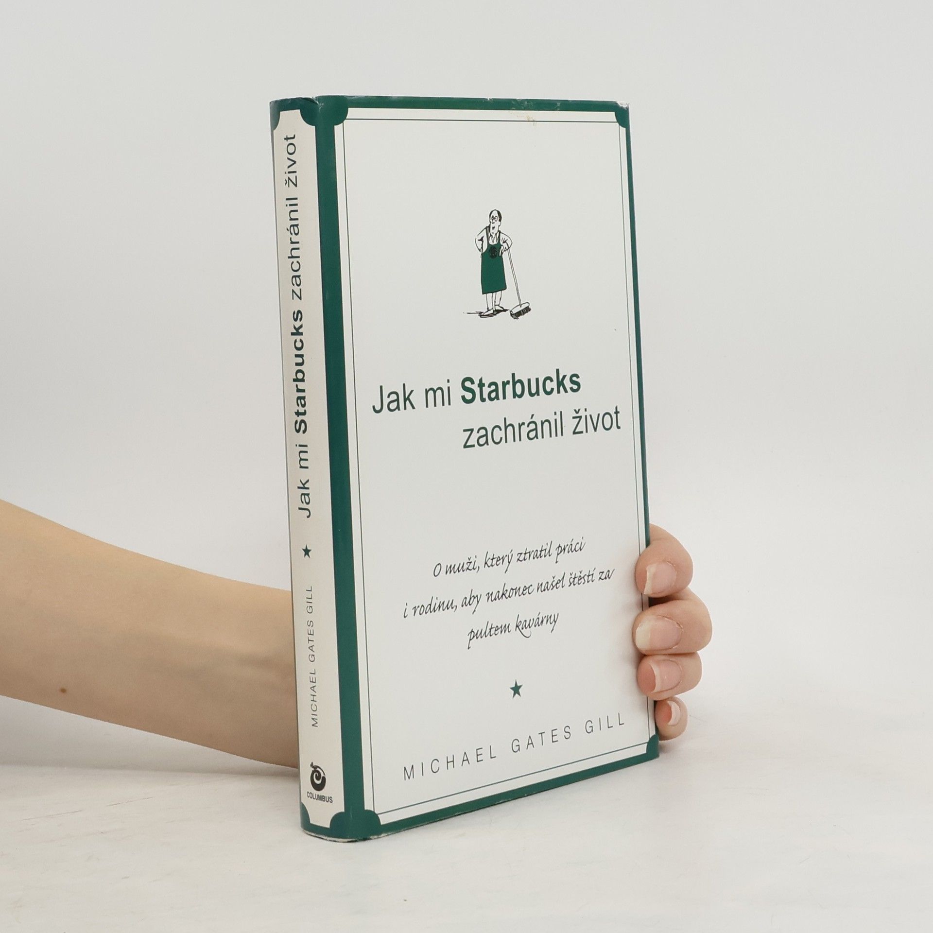 Michael Gates Gill Jak mi Starbucks zachránil život