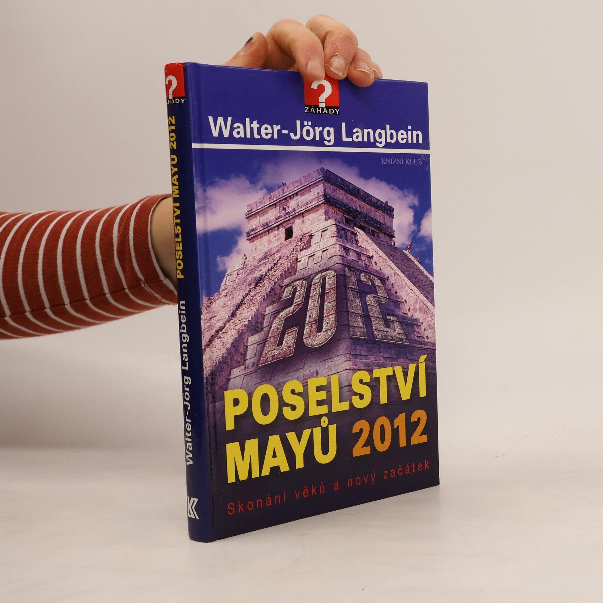 Walter-Jörg Langbein Poselství Mayů 2012 : skonání věků a nový začátek