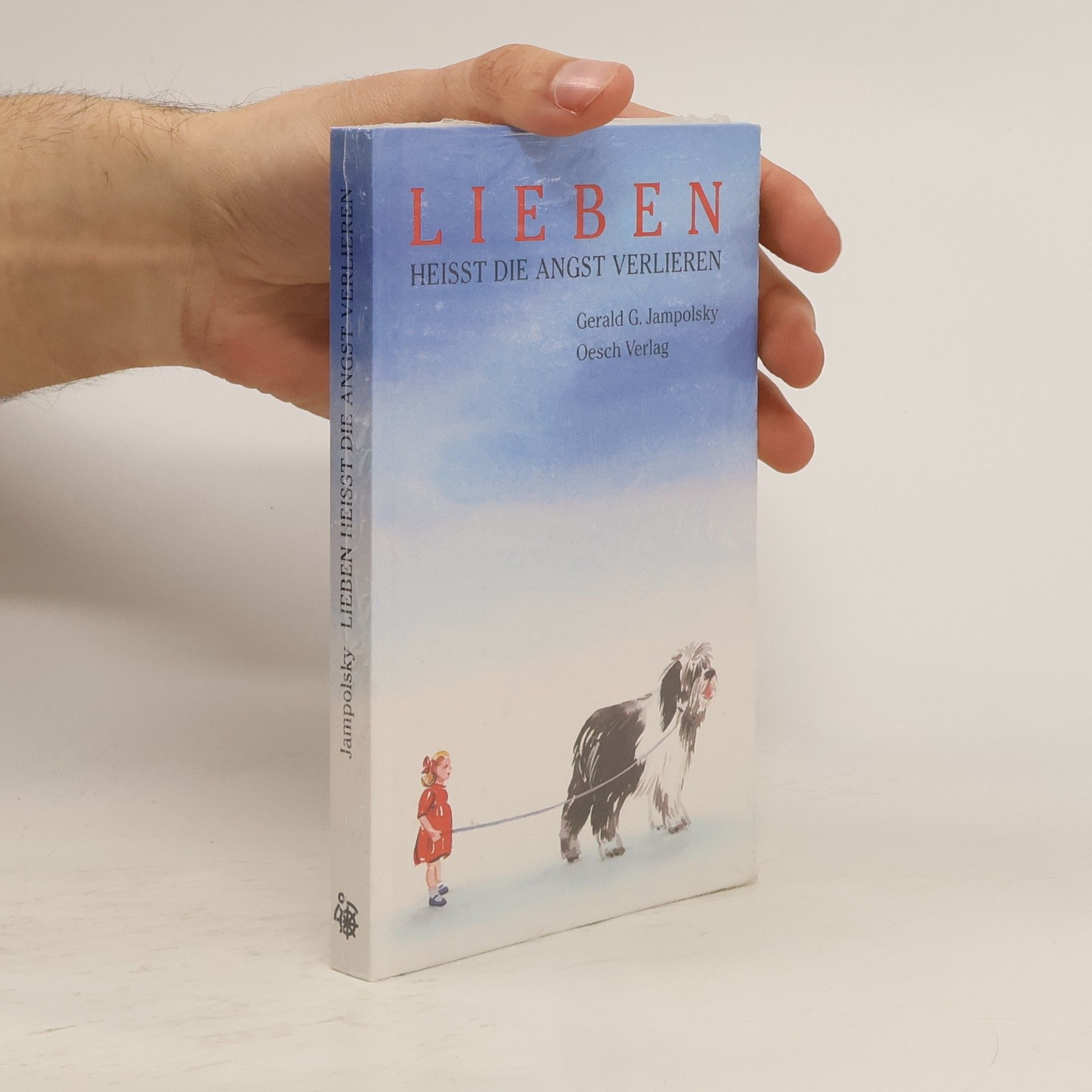 Gerald G. Jampolsky Lieben heißt die Angst verlieren